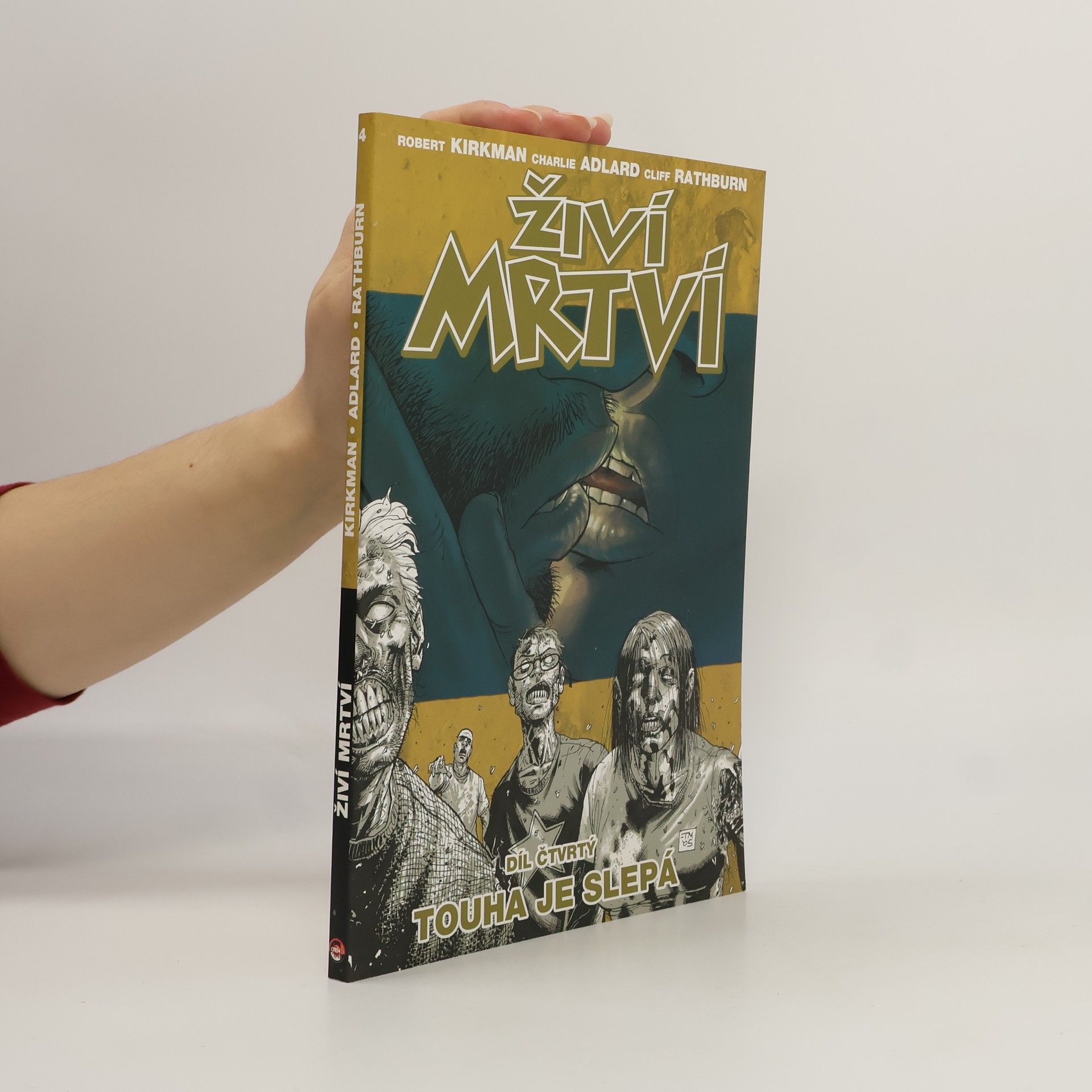 Robert Kirkman Živí mrtví. Díl 4. Touha je slepá