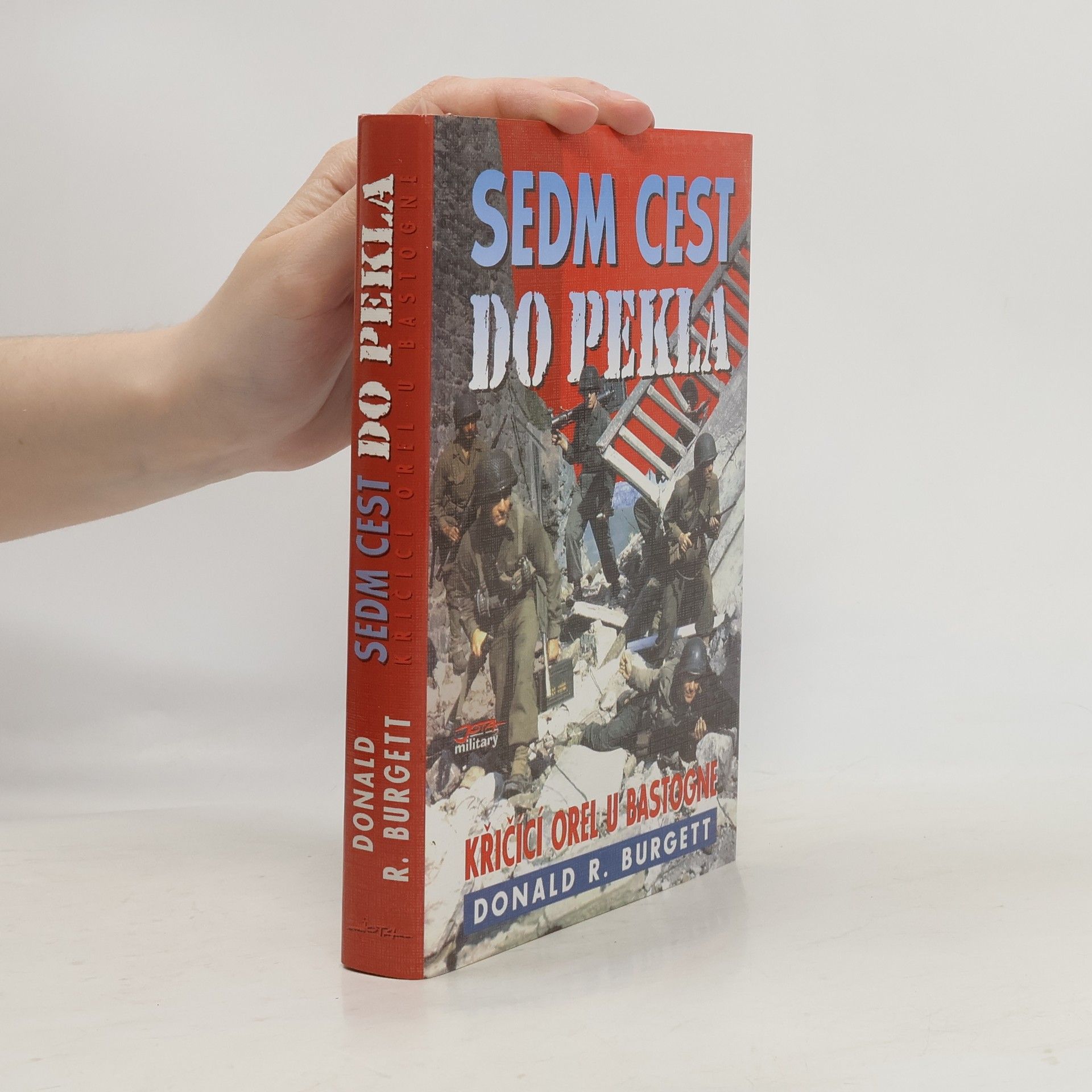Donald Robert Burgett Sedm cest do pekla: Křičící orel u Bastogne