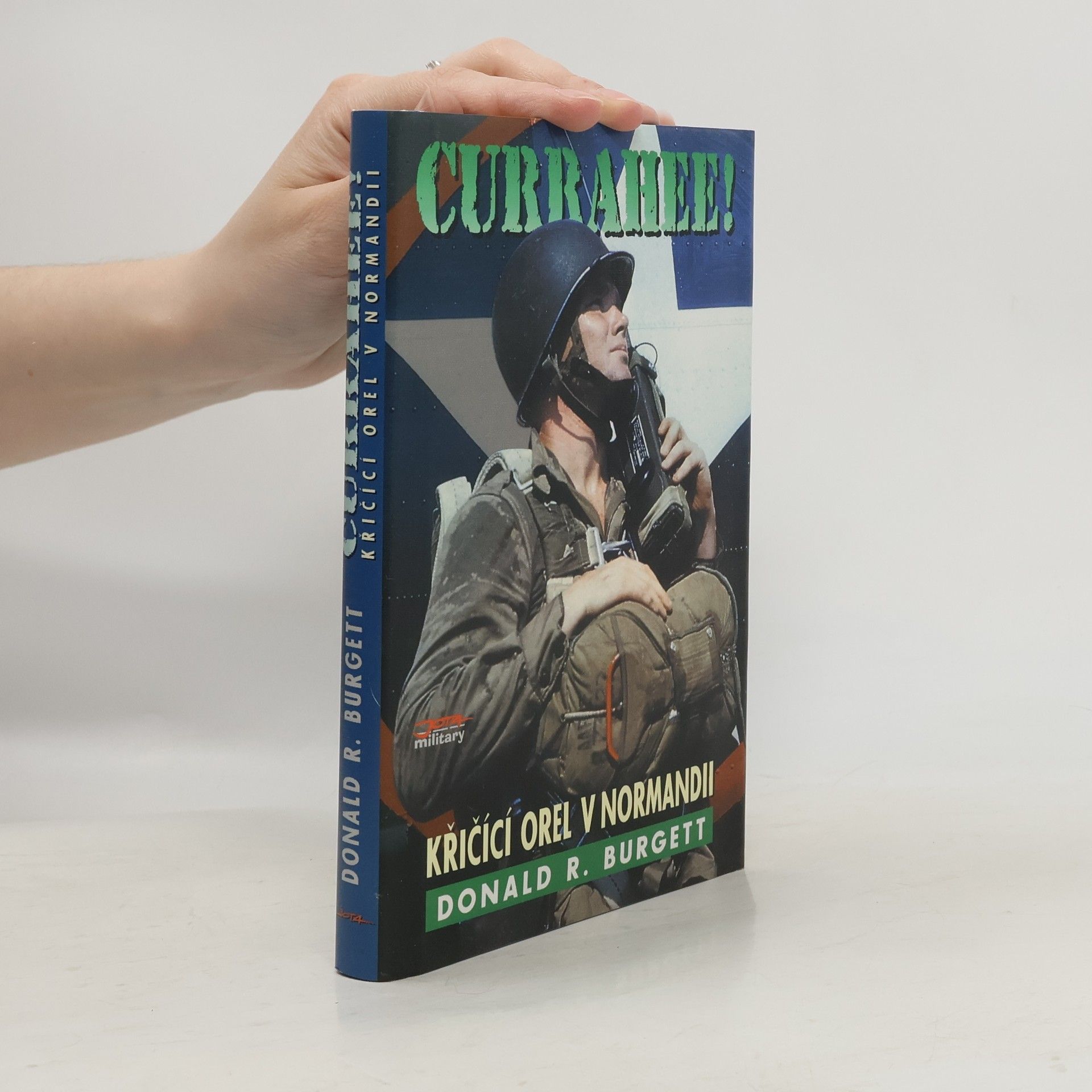 Donald Robert Burgett Currahee! : křičící orel v Normandii