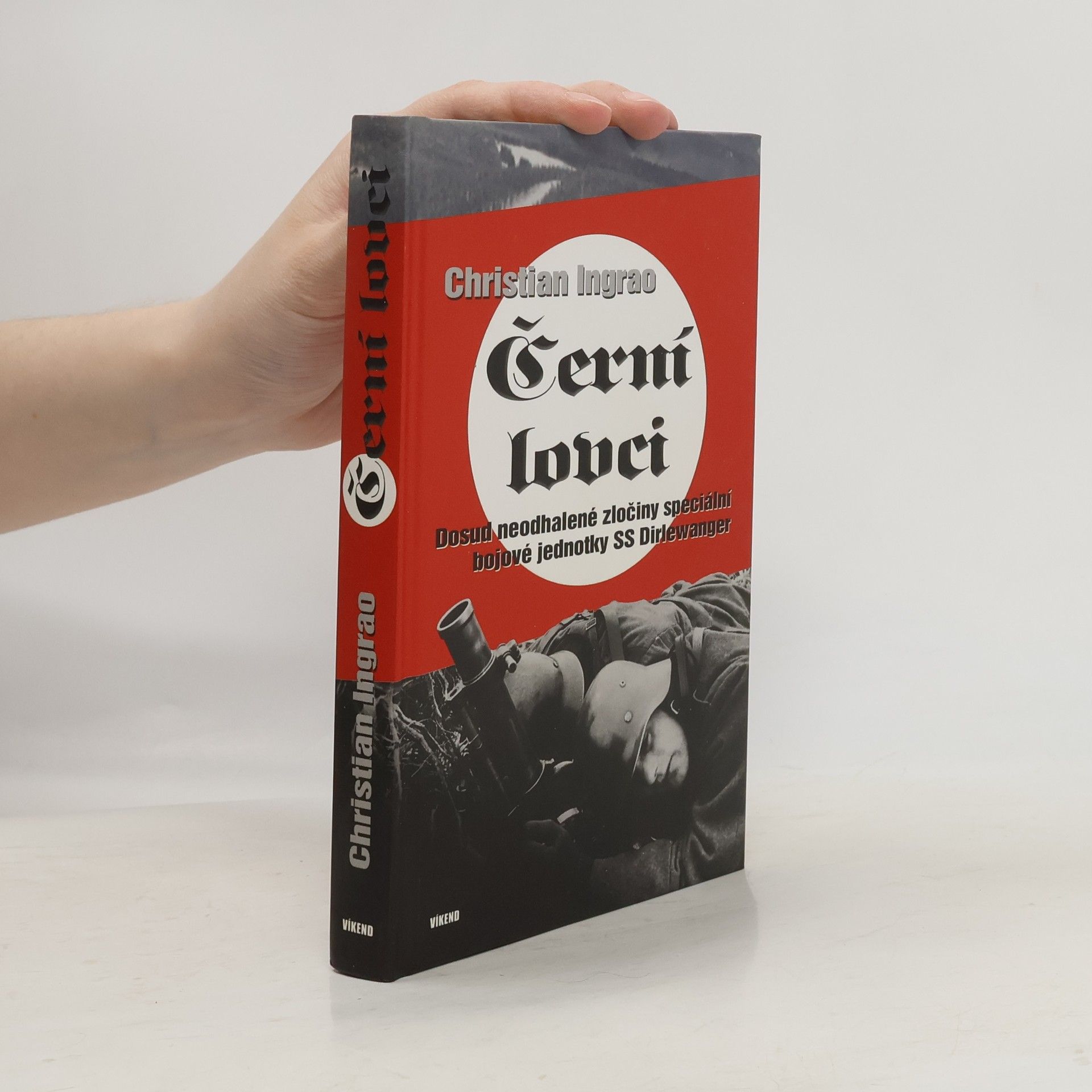 Christian Ingrao Černí lovci: Dosud neodhalené zločiny speciální bojové jednotky SS Dirlewanger