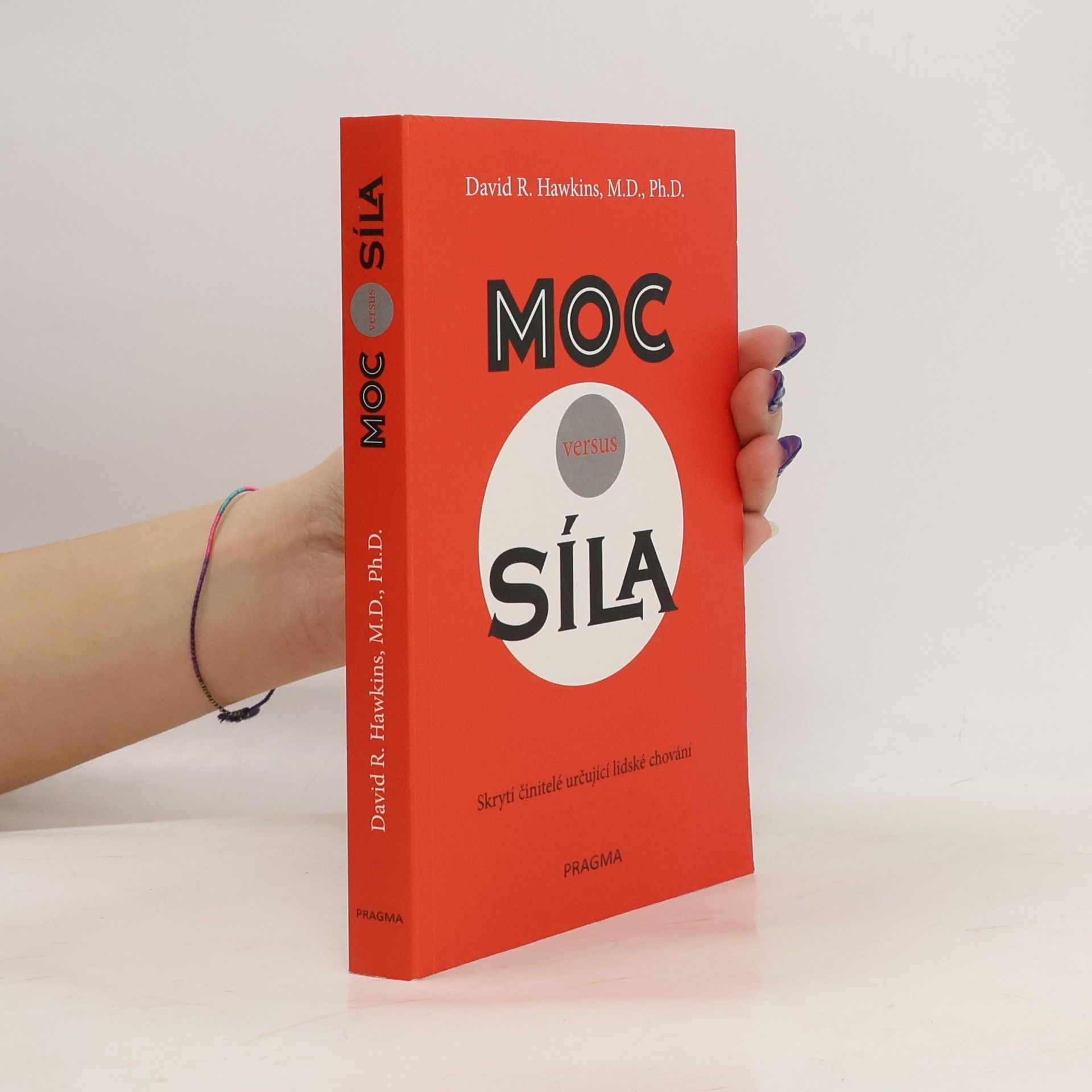 David R. Hawkins Moc versus síla : skrytí činitelé určují lidské chování