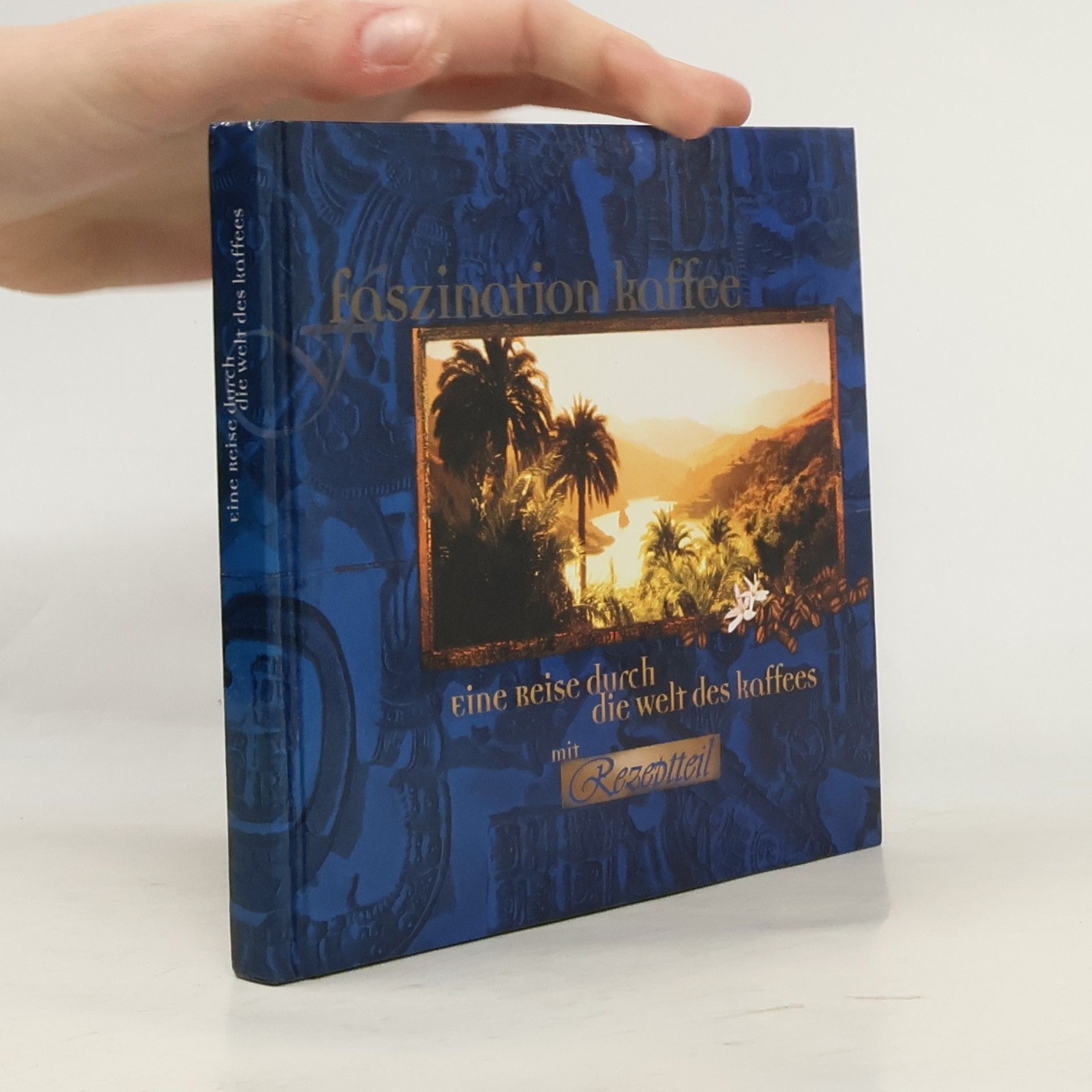 AA.VV. Faszination kaffee. Eine Reise durch die welt des Kaffees