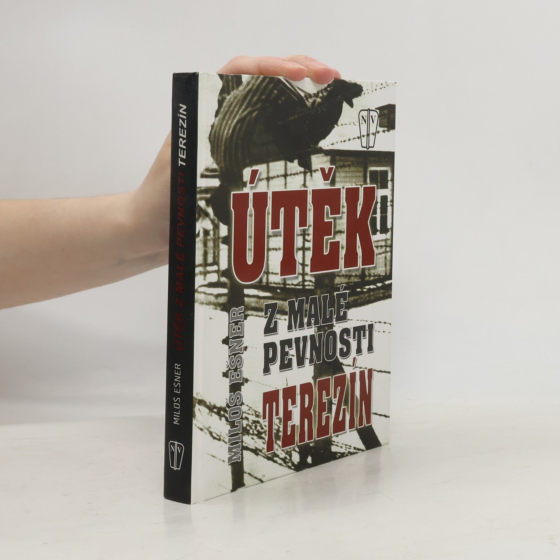 Miloš Ešner Útěk z malé pevnosti Terezín. Přepis románu z let 1964-1965