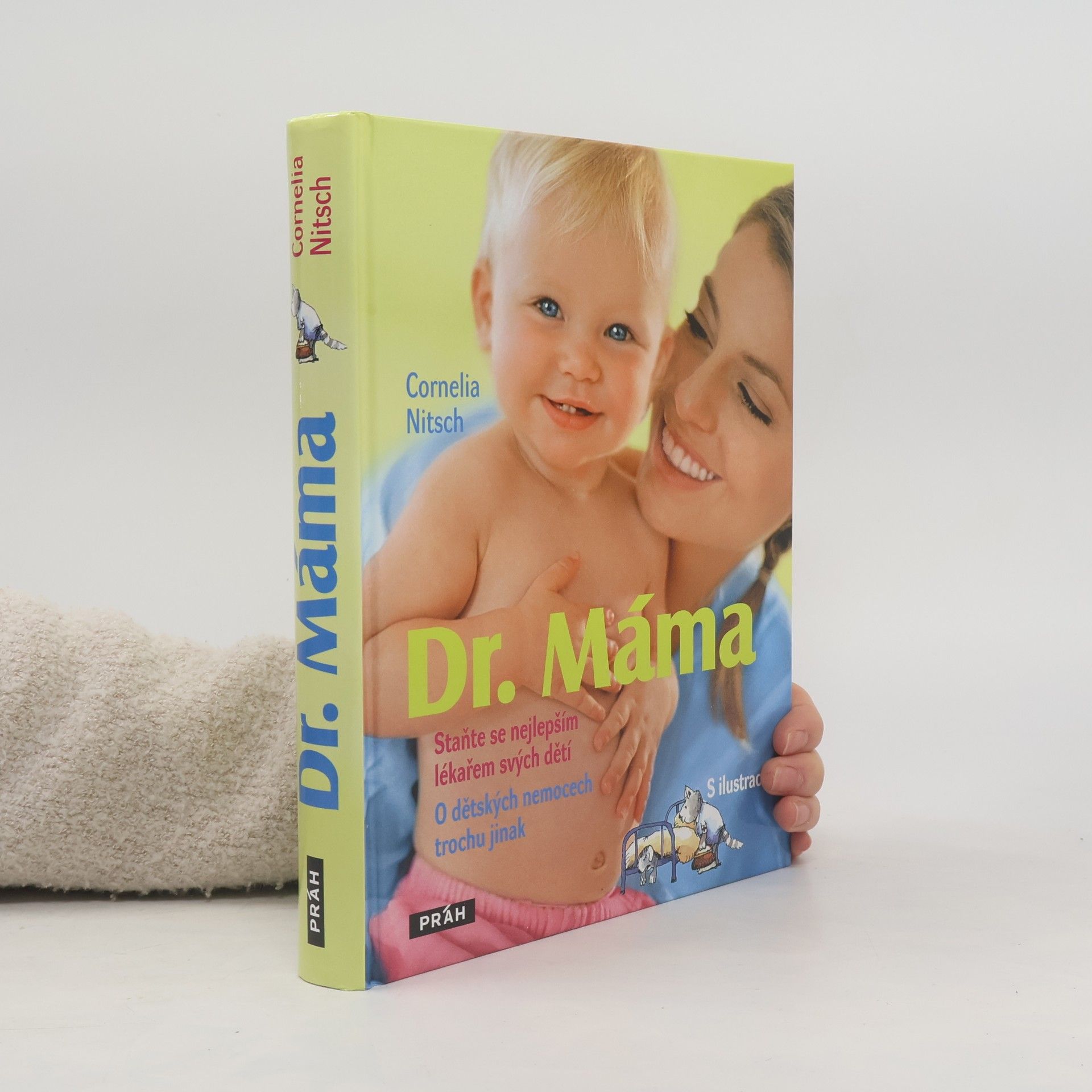 Cornelia Nitsch Dr. Máma: staňte se nejlepším lékařem svých dětí: o dětských nemocech trochu jinak