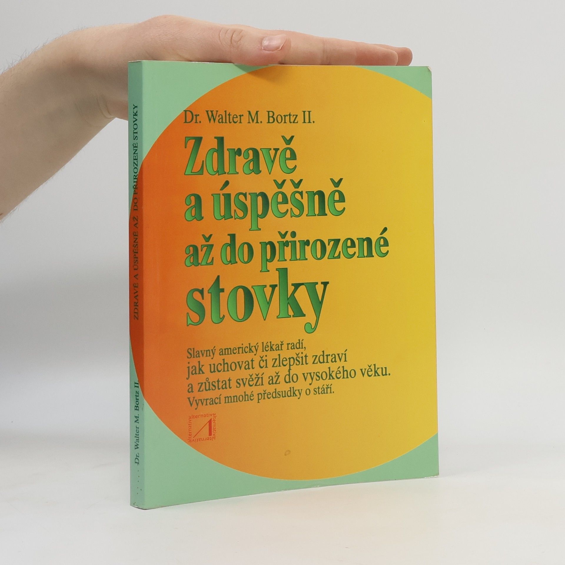 Walter M. Bortz II. Zdravě a úspěšně až do přirozené stovky