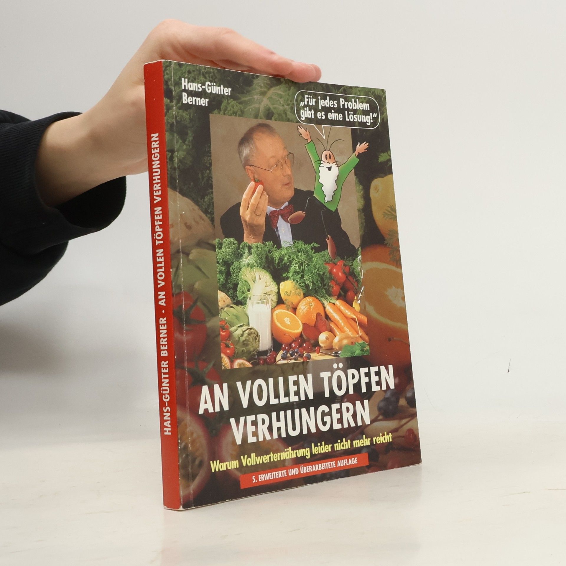 Hans-Günter Berner An vollen Töpfen verhungern. Warum vollwerternährung leider nicht mehr reicht