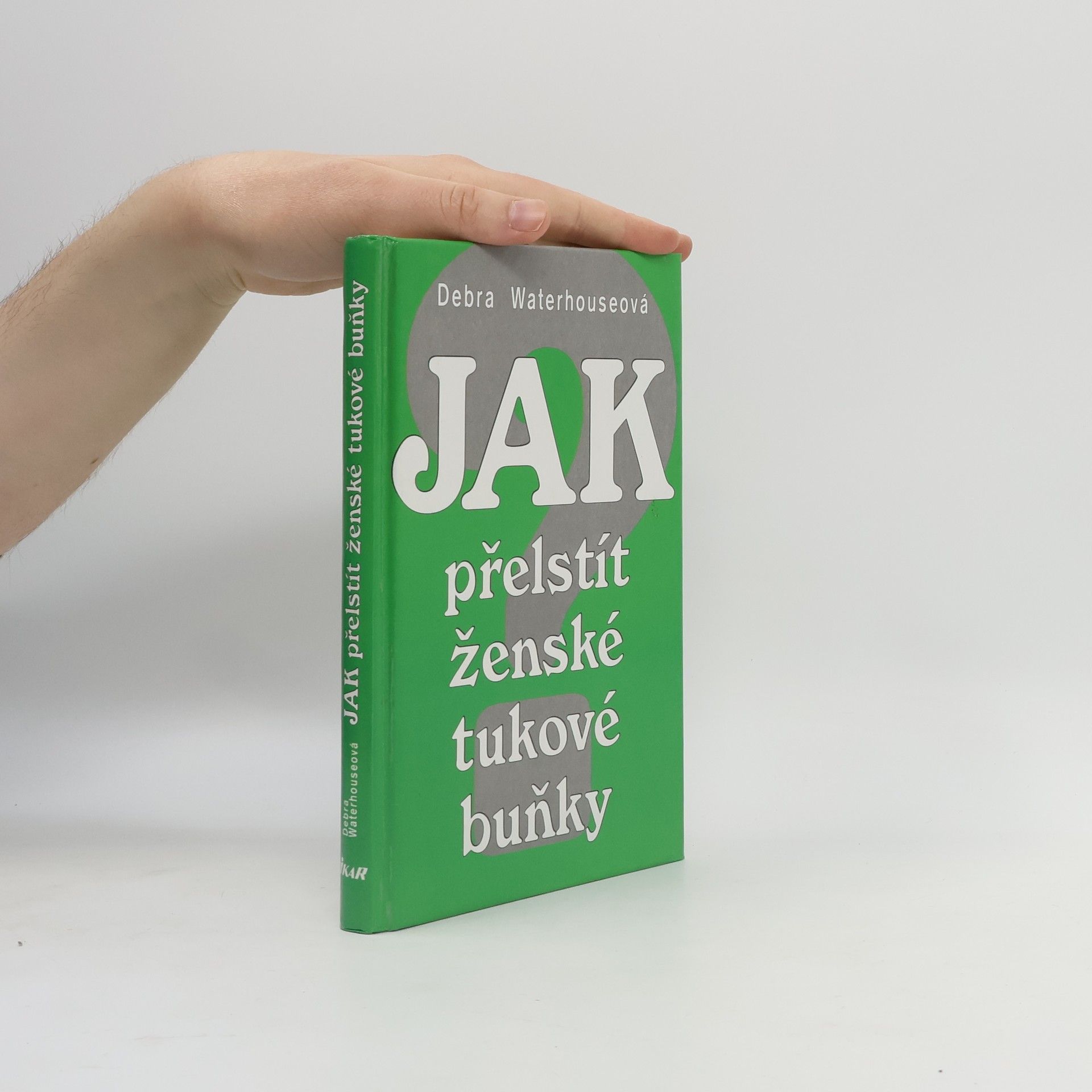 Debra Waterhouse Jak přelstít ženské tukové buňky