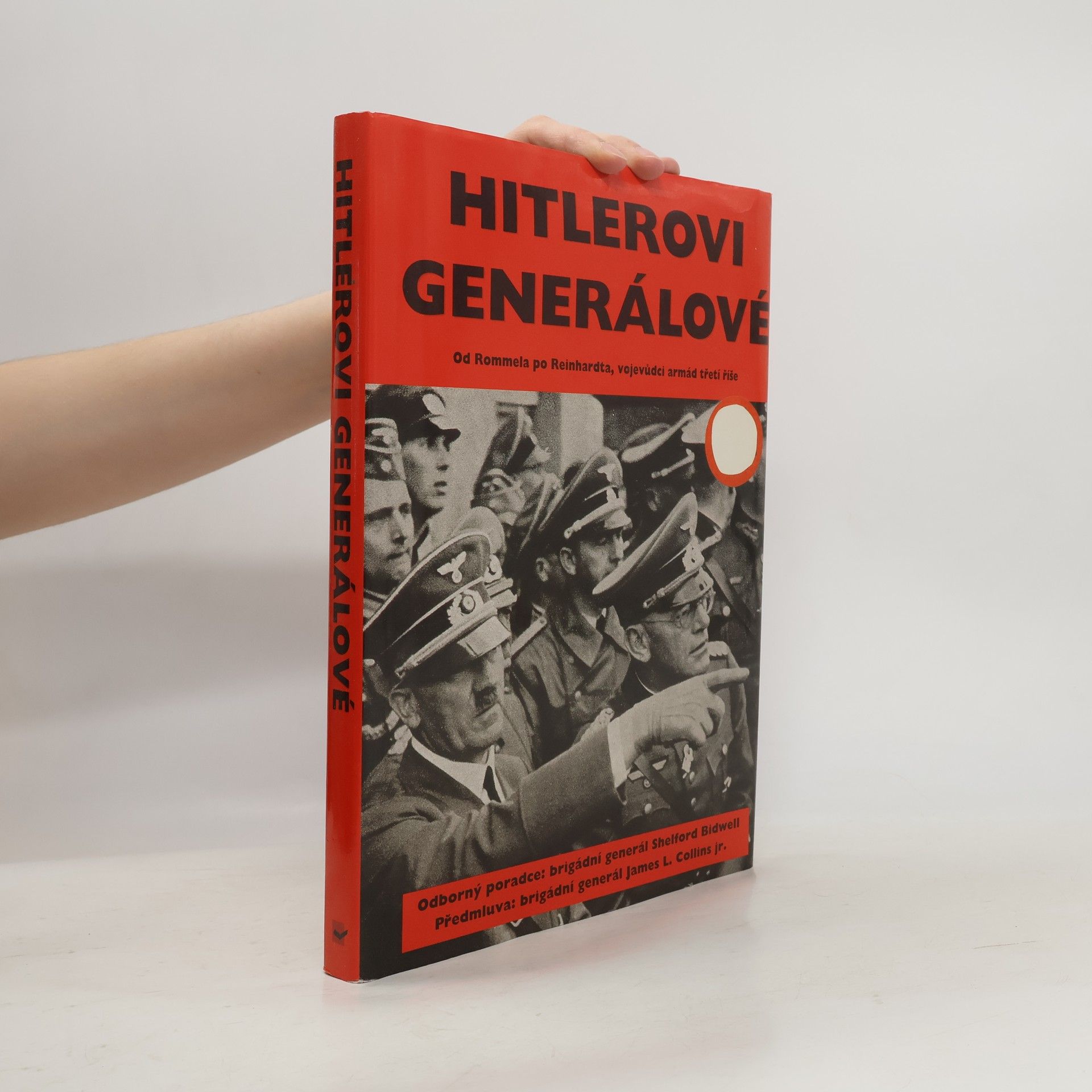 Ivo Rušák Hitlerovi generálové a jejich bitvy: Od Rommela po Reinhardta, vojevůdci armád Třetí říše