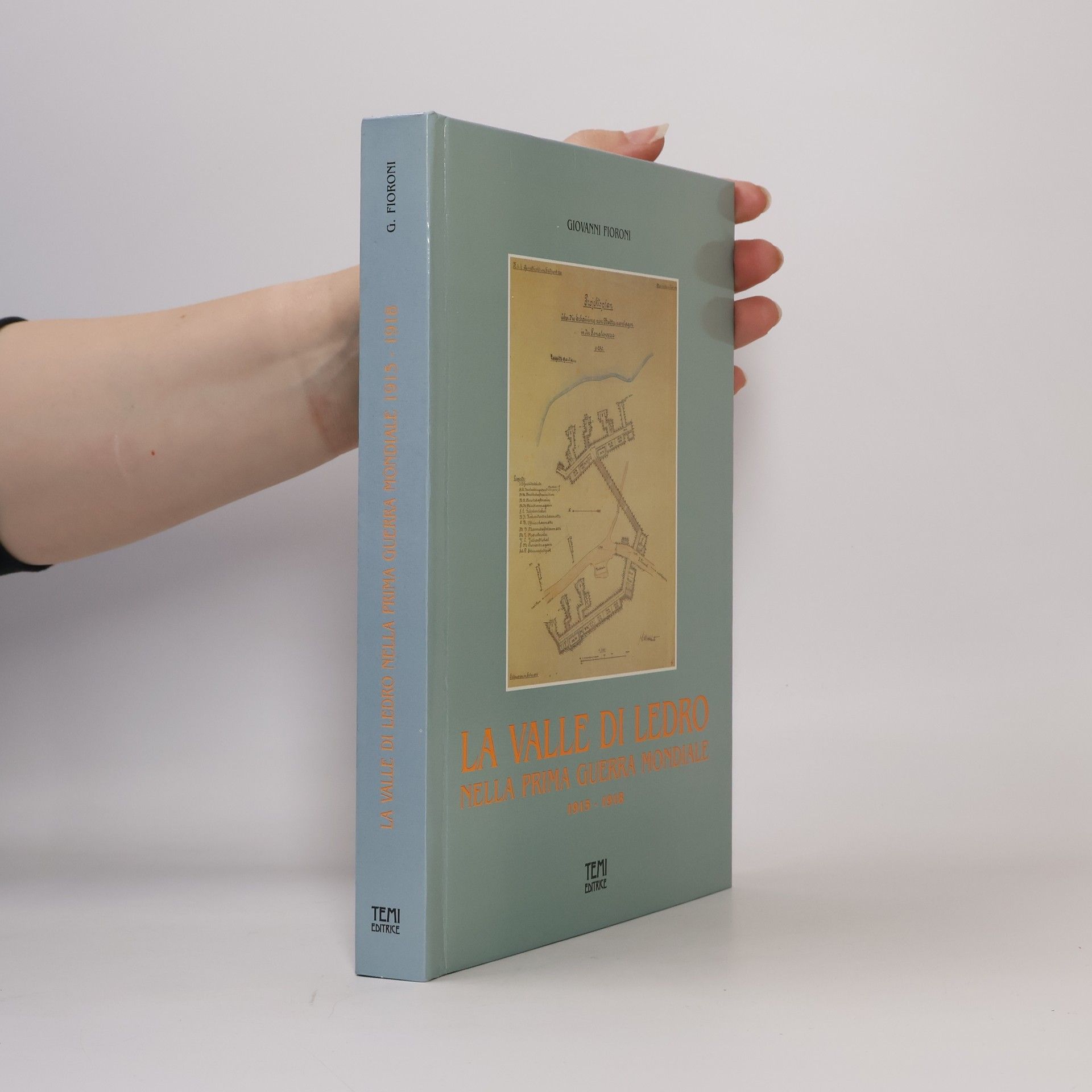 Giovanni Fioroni La Valle di Ledro nella Prima Guerra Mondiale 1915-1918