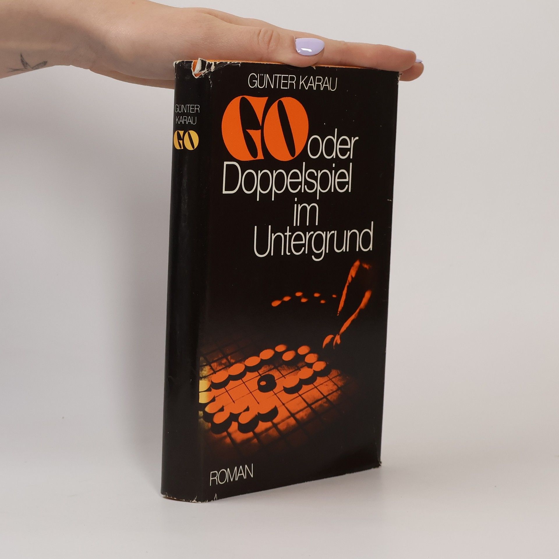 Günter Karau Go oder Doppelspiel im Untergrund