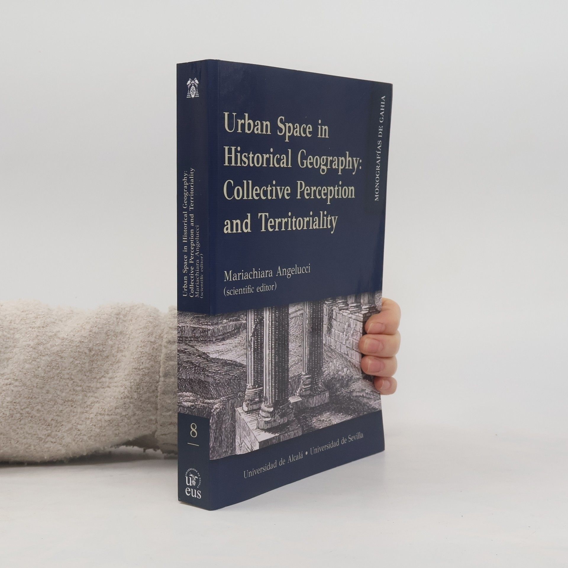 Mariachiara Angelucci Monografías de Gahia - 8: Urban Space in Historical Geography: Collective Perception and Territoriality