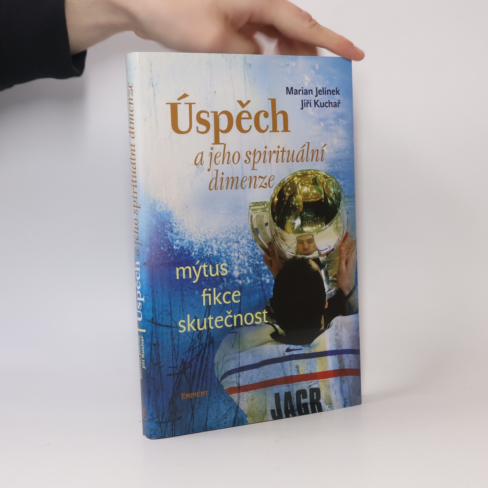 Marian Jelínek Úspěch a jeho spirituální dimenze: Mýtus, fikce, skutečnost