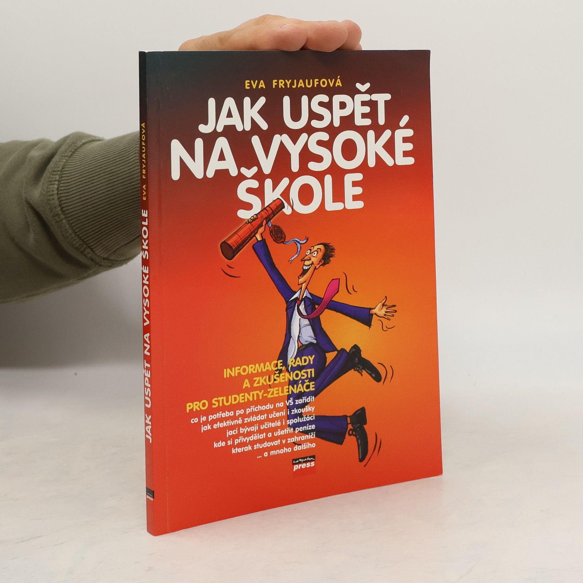 Jak uspět na vysoké škole. Informace, rady a zkušenosti pro studenty-zelenáče