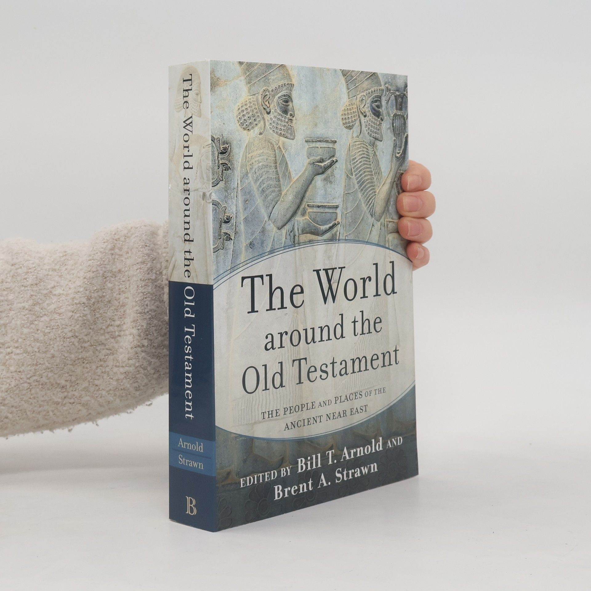 Bill T. Arnold The World around the Old Testament