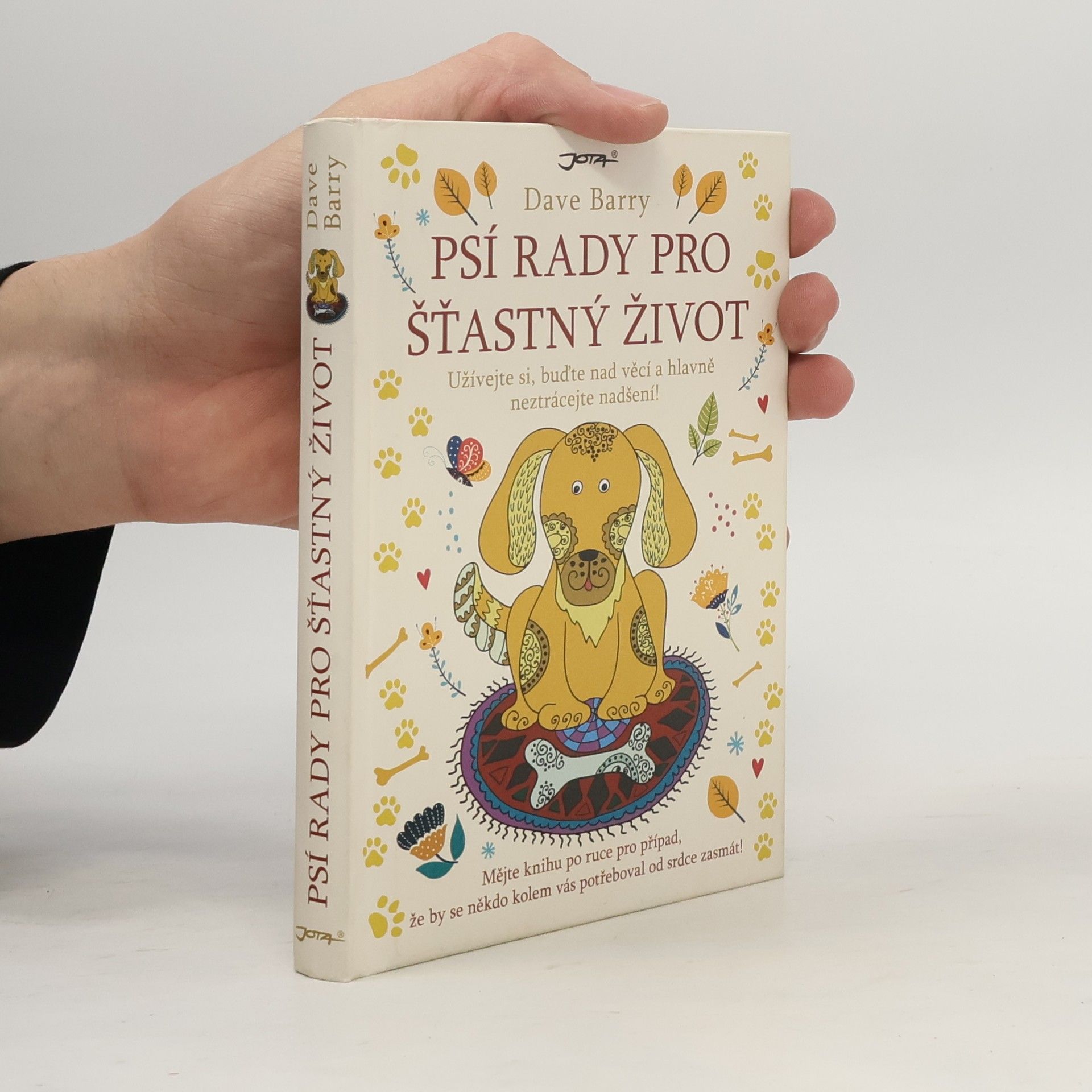 Dave Barry Psí rady pro šťastný život. Užívejte si, buďte nad věcí a hlavně neztrácejte nadšení!