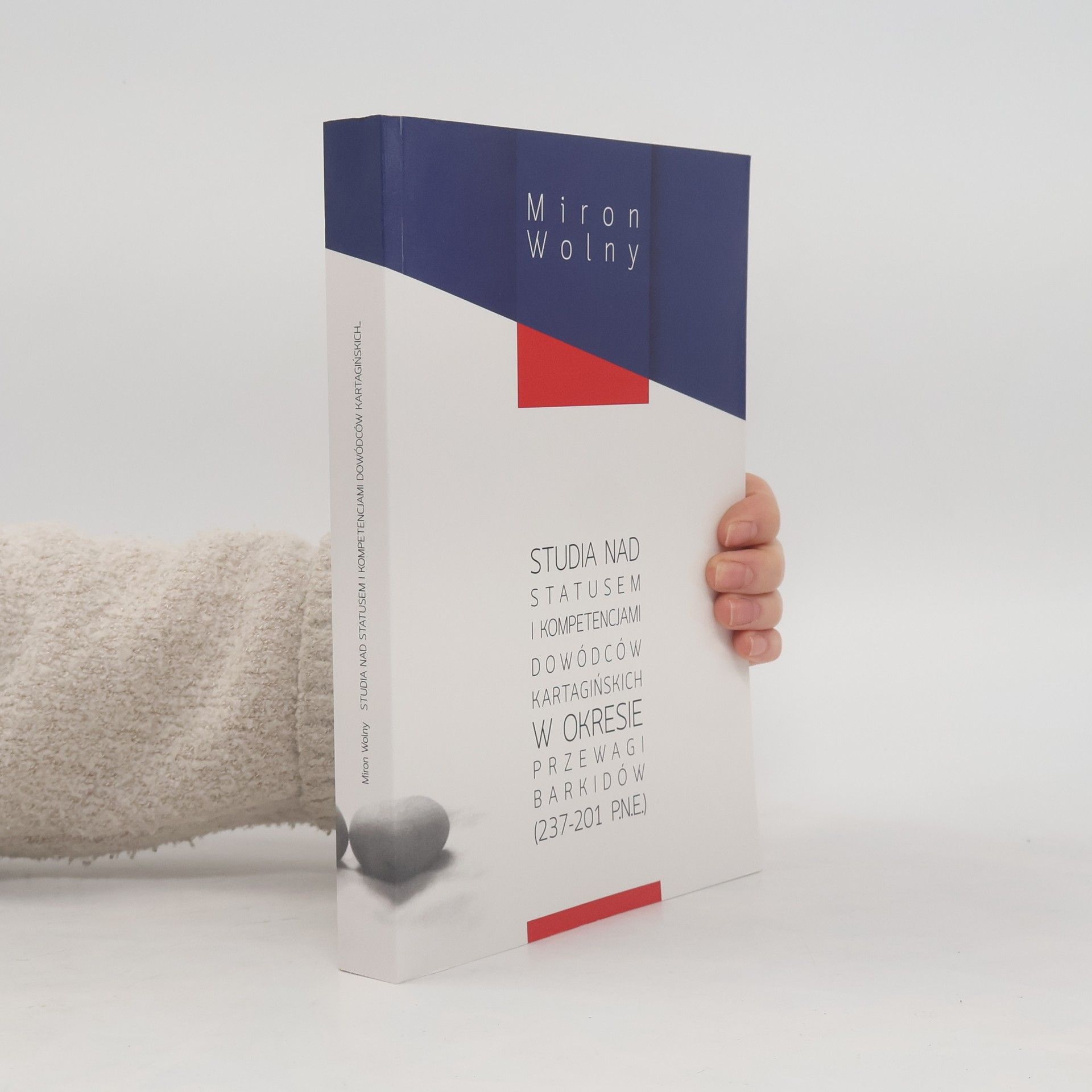 Miron Eligiusz Wolny Studia nad statusem i kompetencjami dowódców kartagińskich w okresie przewagi Barkidów (231-201 p.n.e.)