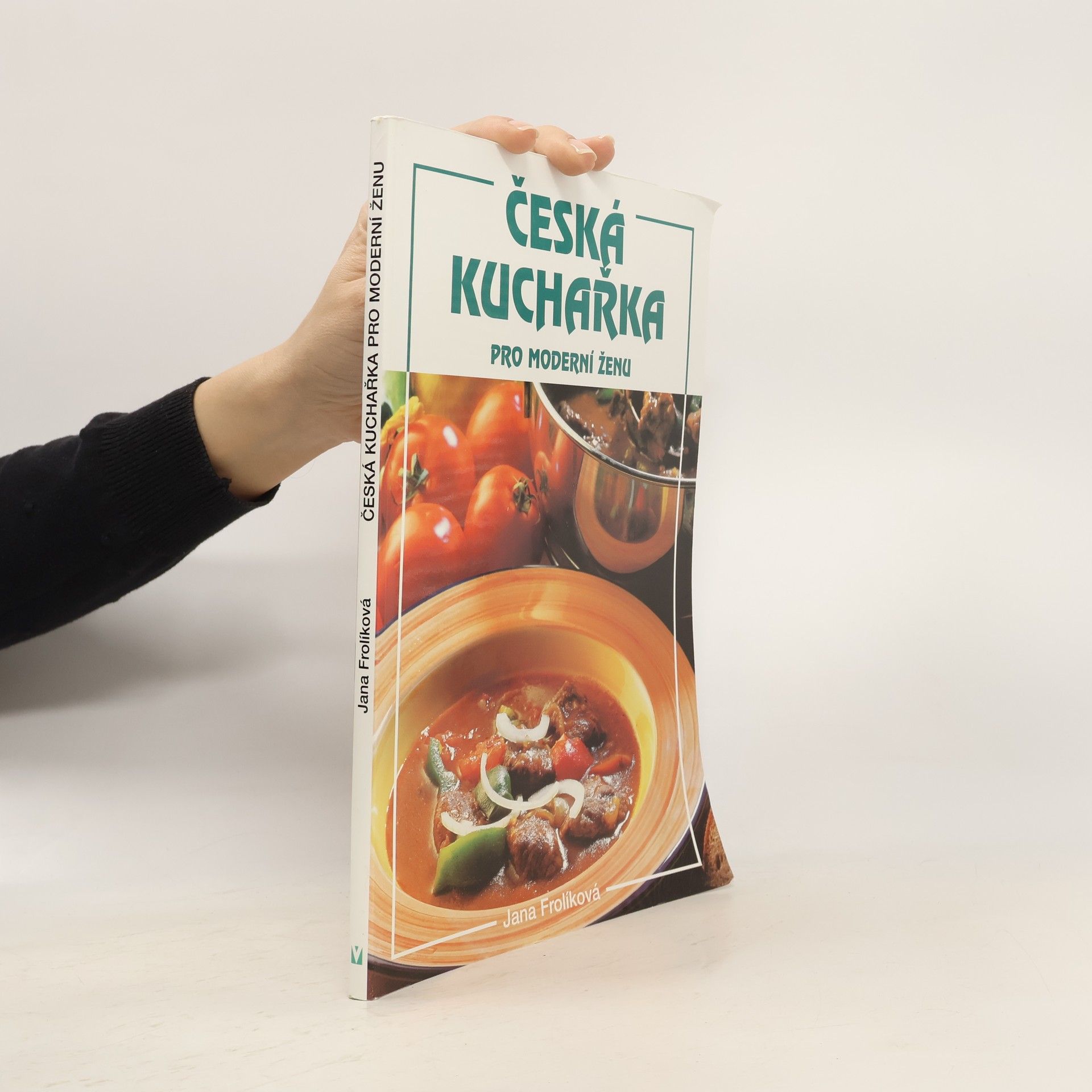 Jana Frolíková Česká kuchařka pro moderní ženu