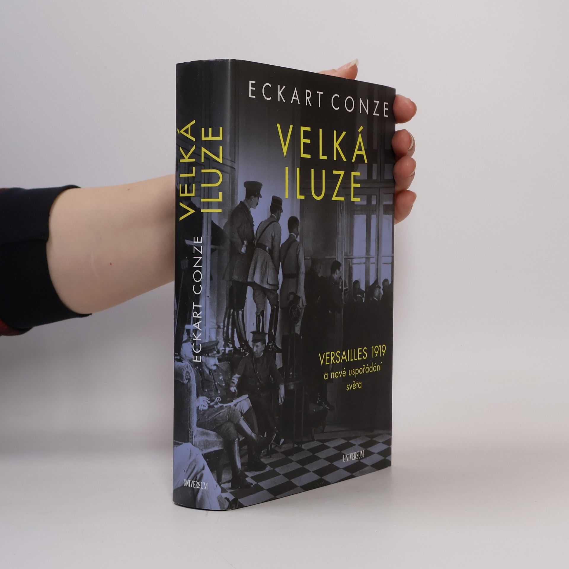 Eckart Conze Velká iluze: Versailles 1919 a nové uspořádání světa