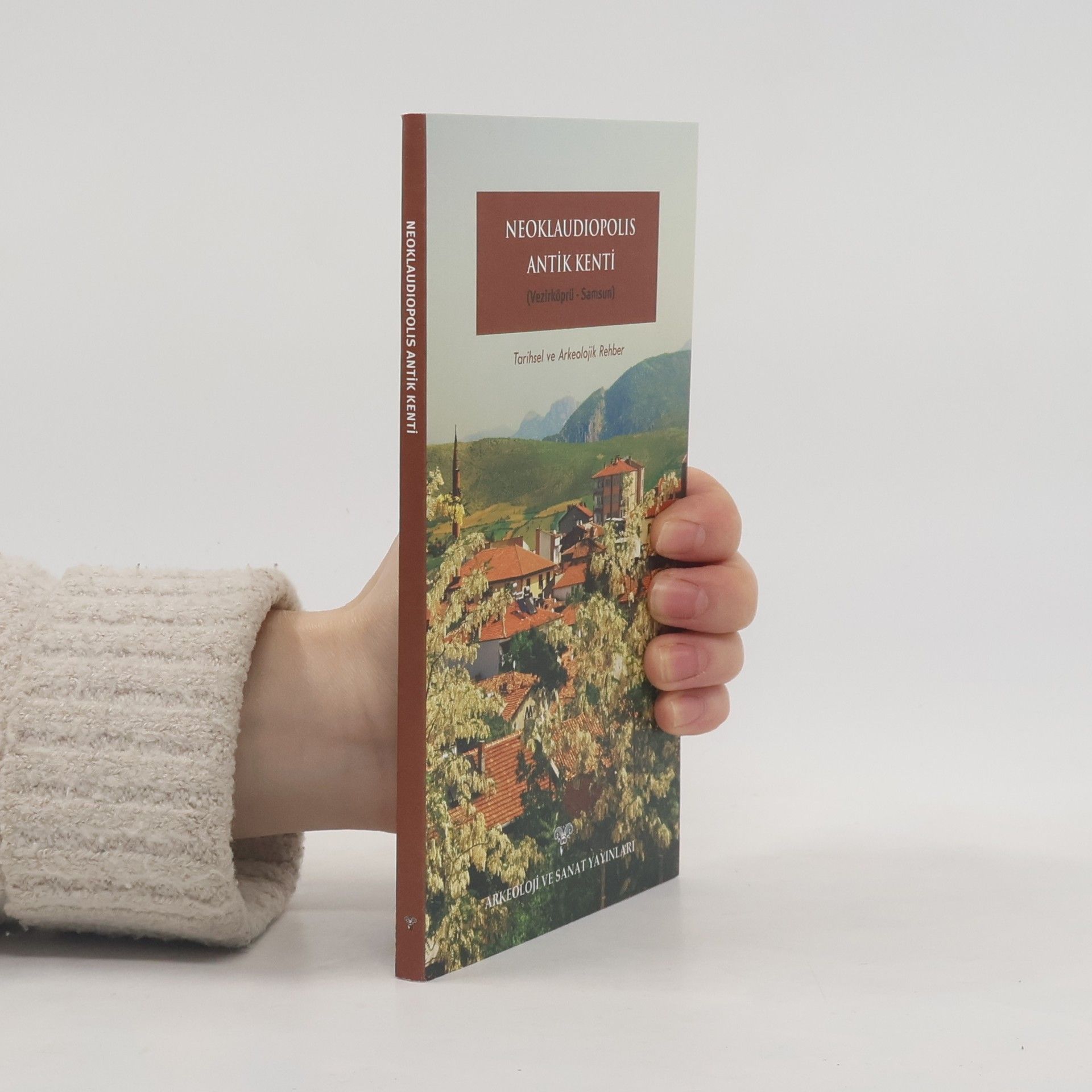 Autorenkollektiv Neoklaudipolis Antik Kenti (Vezirkopru-Samsun) Tarihsel ve Arkeolojik Rehber