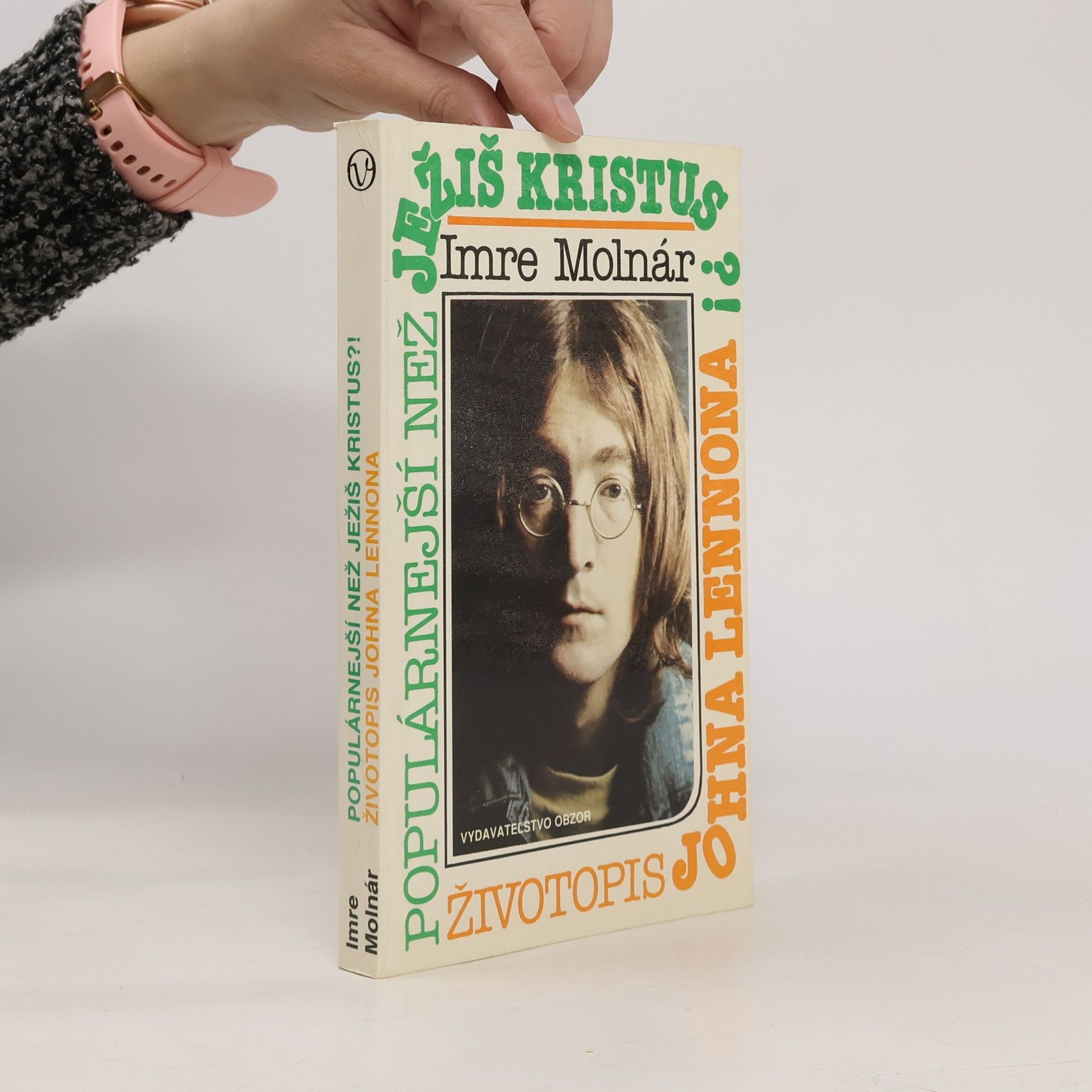 Imre Molnár Populárnejší než Ježiš Kristus?! : životopis Johna Lennona