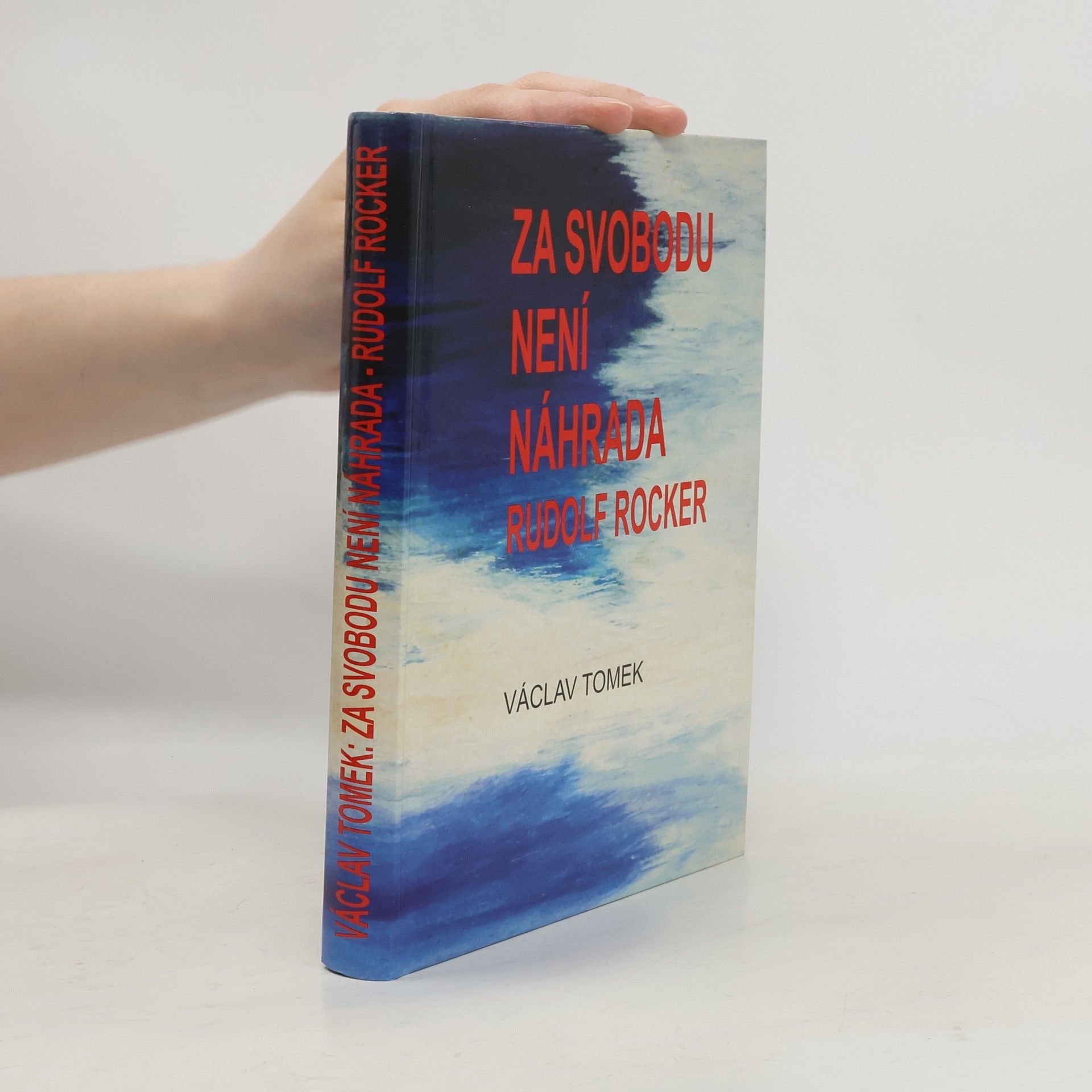 Václav Tomek Za svobodu není náhrada: Rudolf Rocker