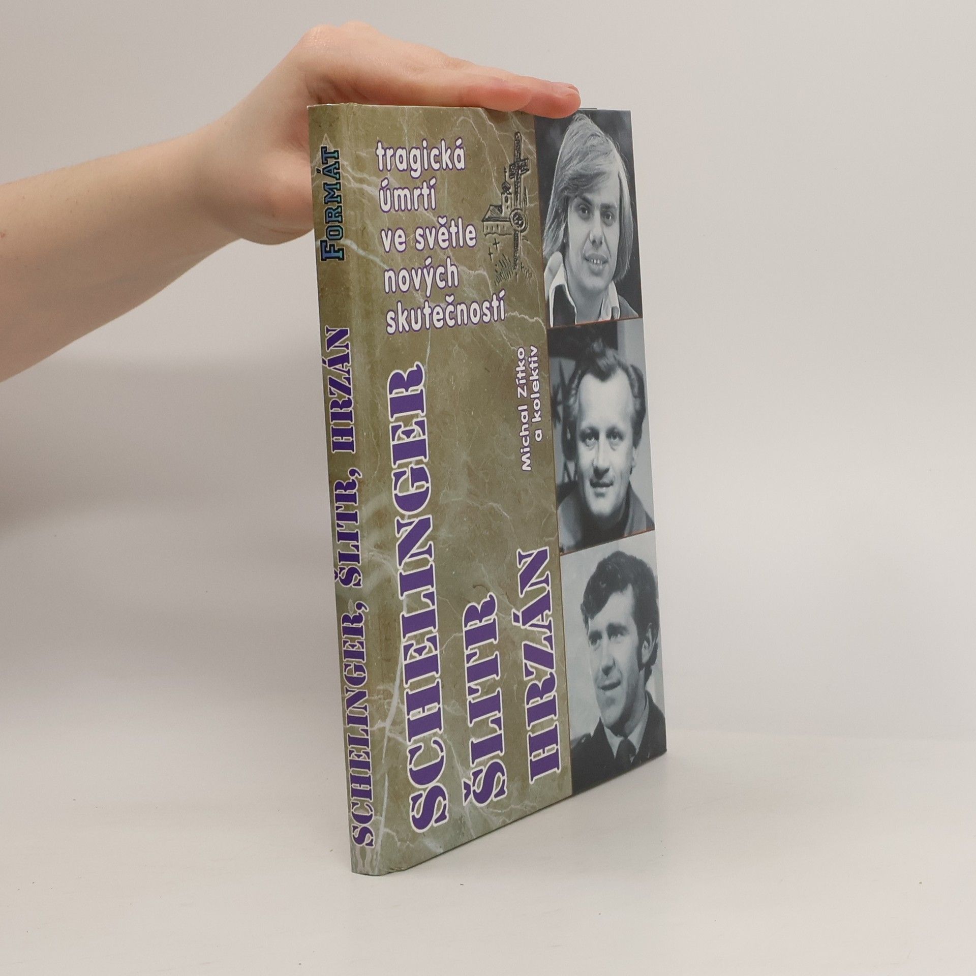 Michal Zítko Jiří Schelinger. Jiří Šlitr. Jiří Hrzán. Tragická úmrtí ve světle nových skutečností
