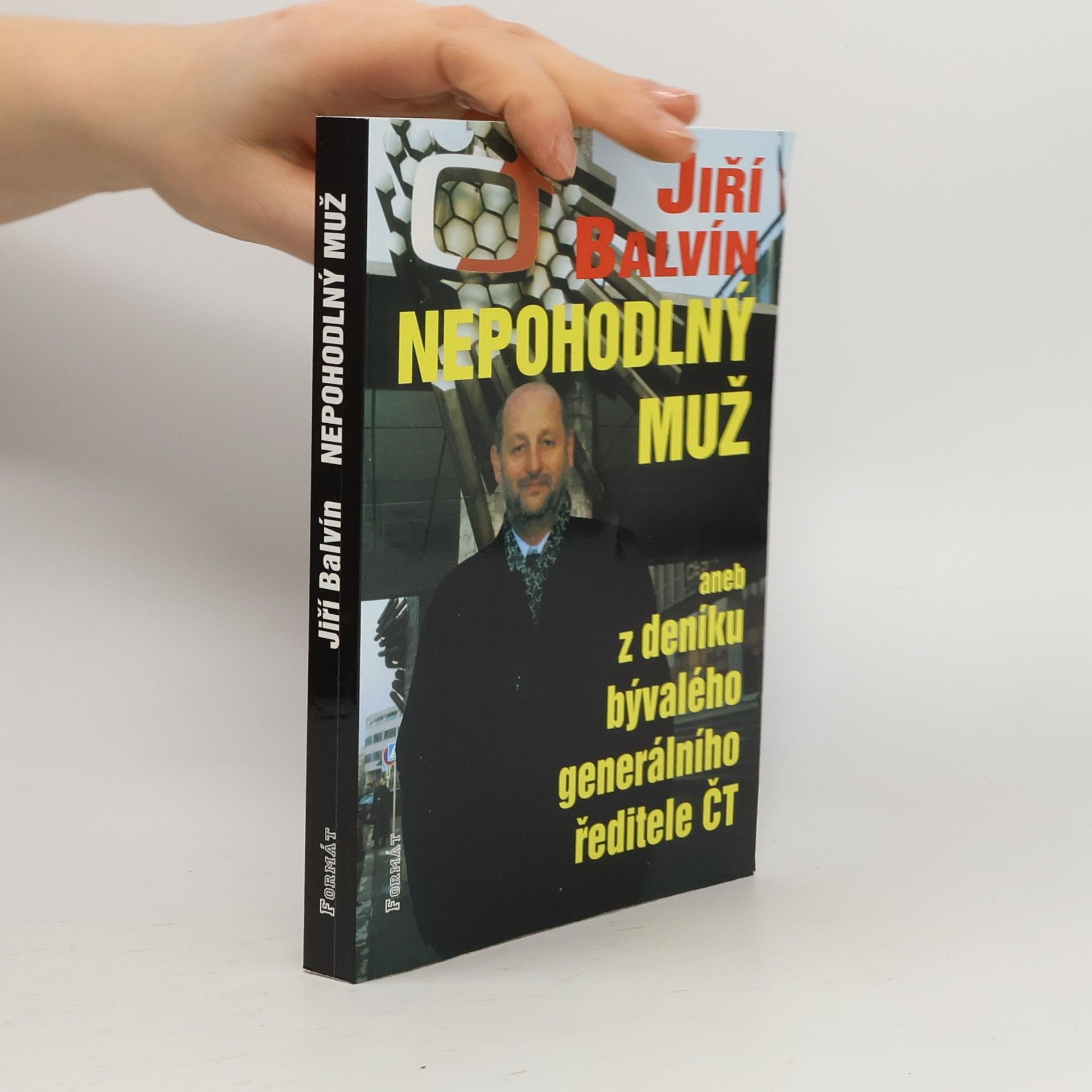 Jiří Balvín Nepohodlný muž, aneb, Z deníku odvolaného generálního ředitele ČT