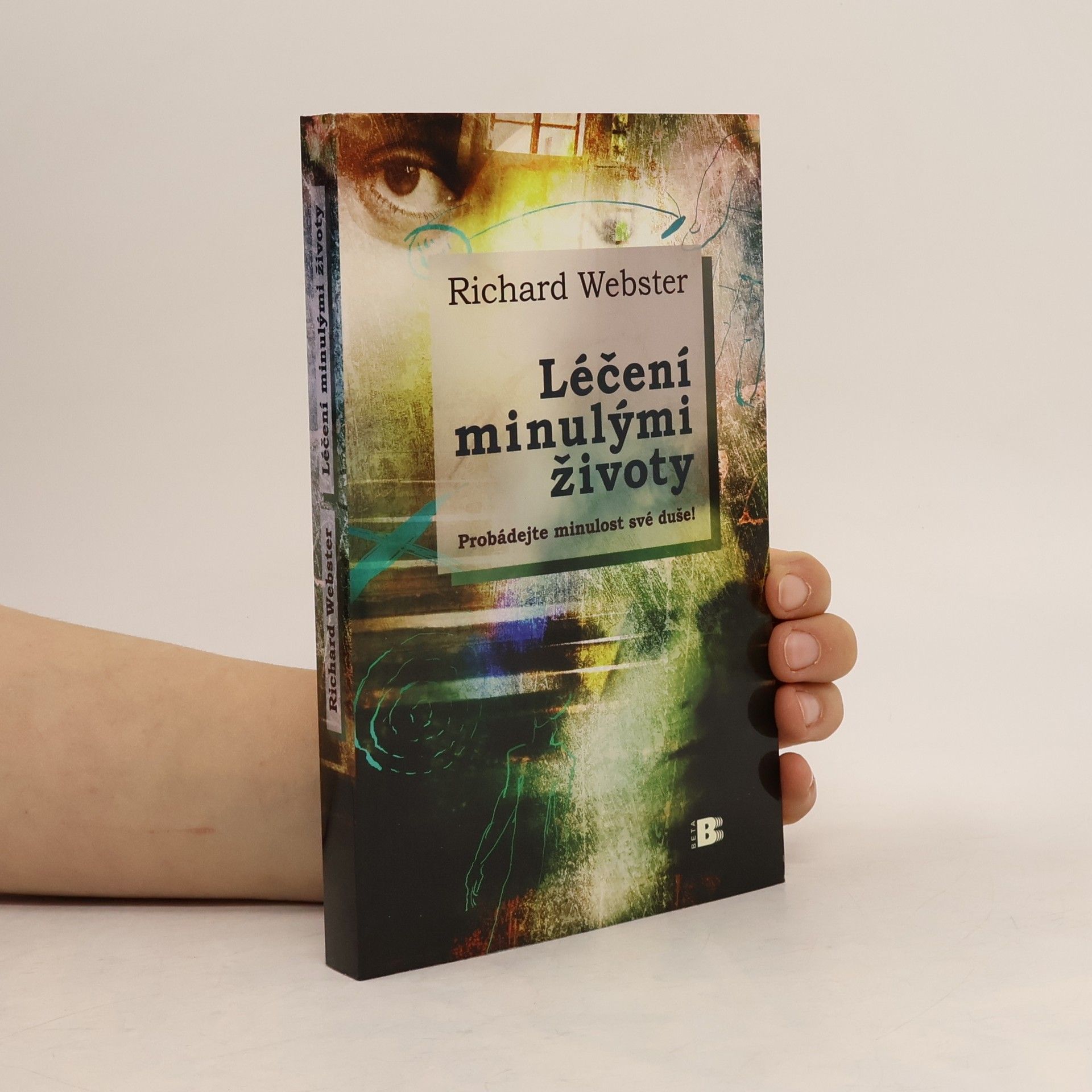 Richard Webster Léčení minulými životy. Probádejte minulost své duše!