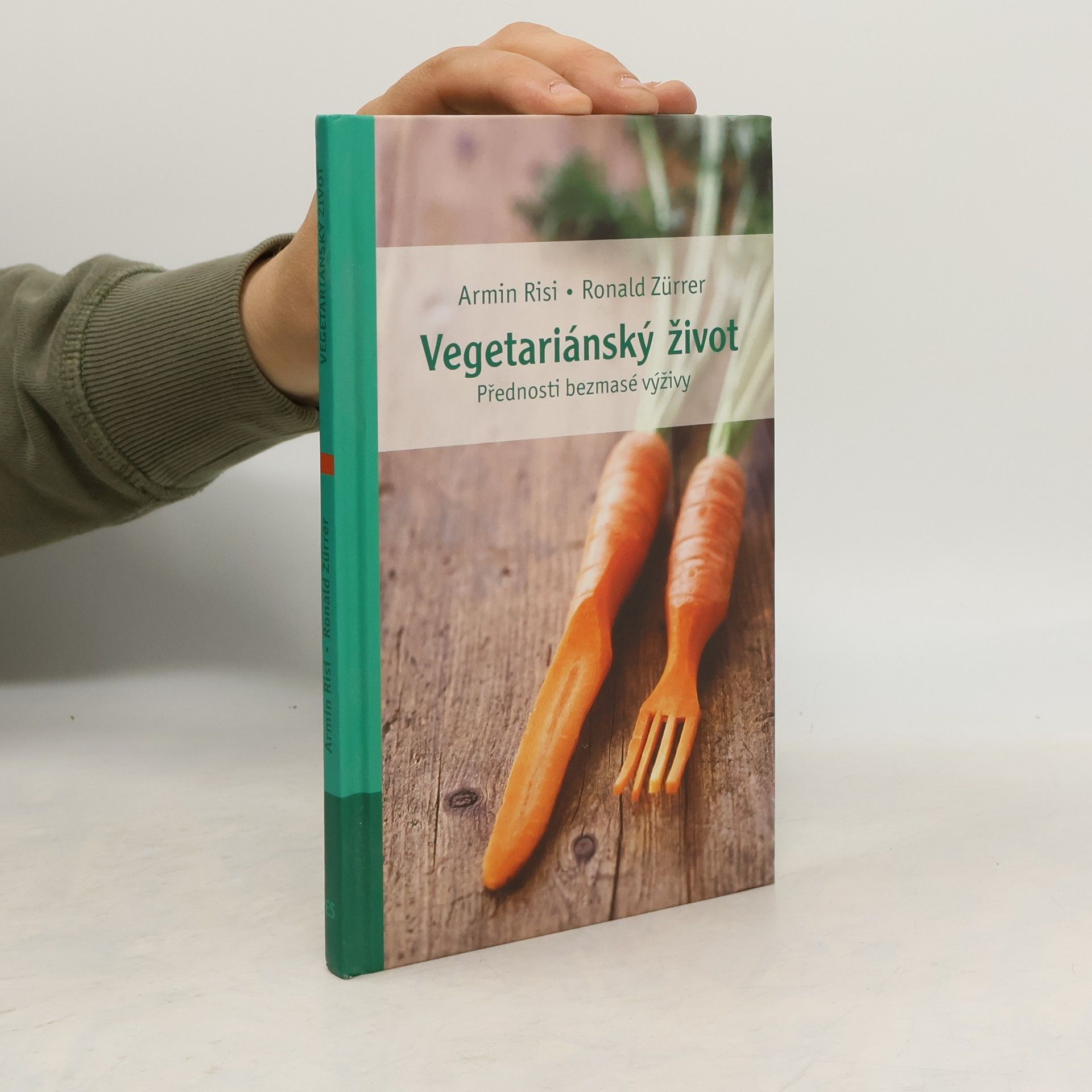 Armin Risi Vegetariánský život: Přednosti bezmasé výživy