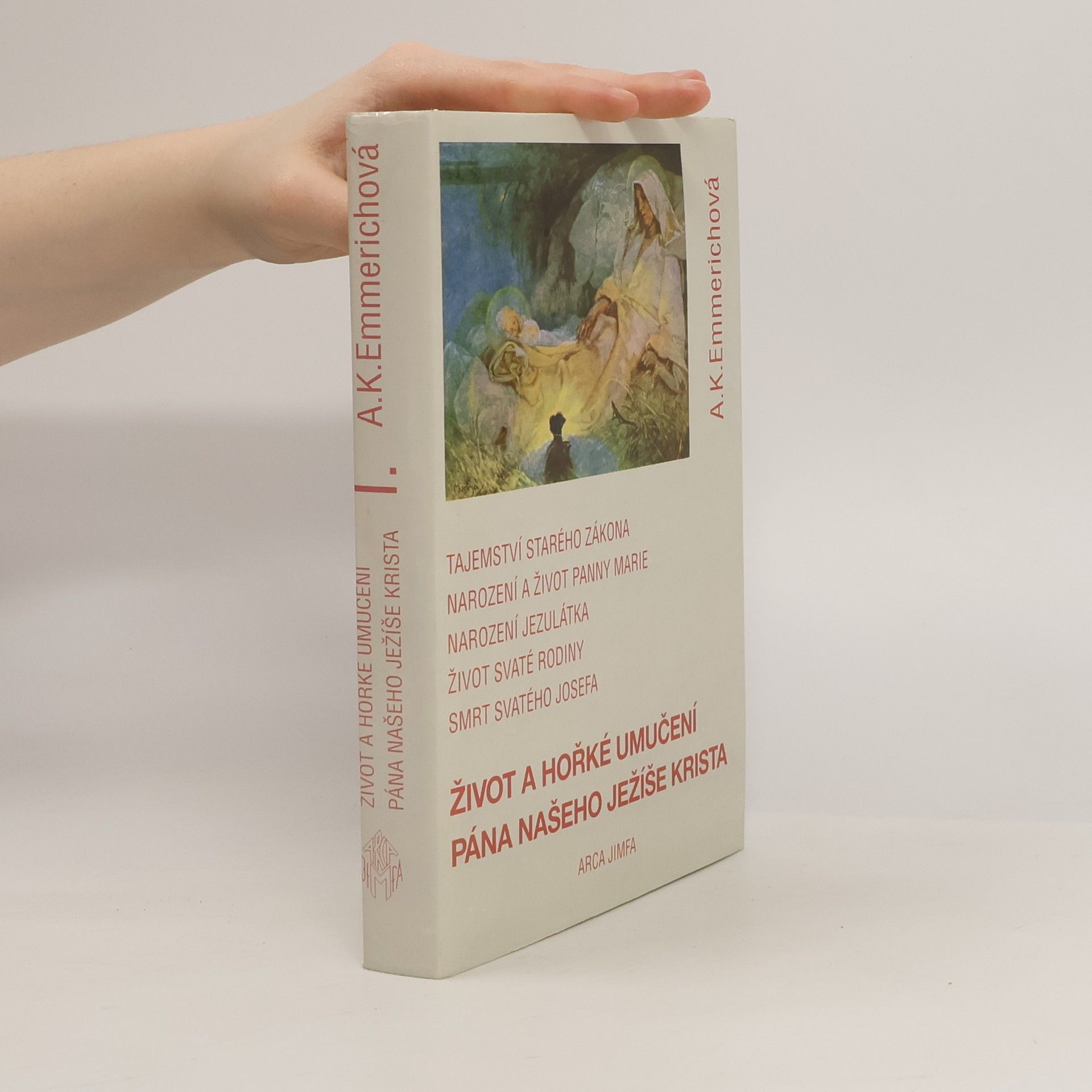 Anna Katharina Emmerich Život a hořké umučení Pána našeho Ježíše Krista