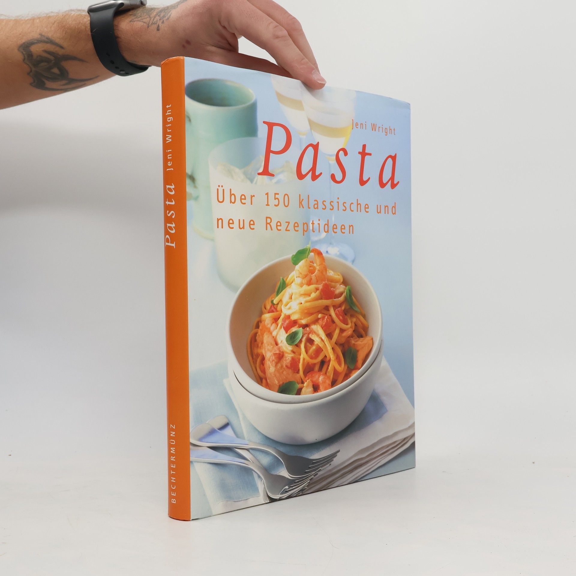 Jeni Wright Pasta. Über 150 klassische und neue Rezeptideen