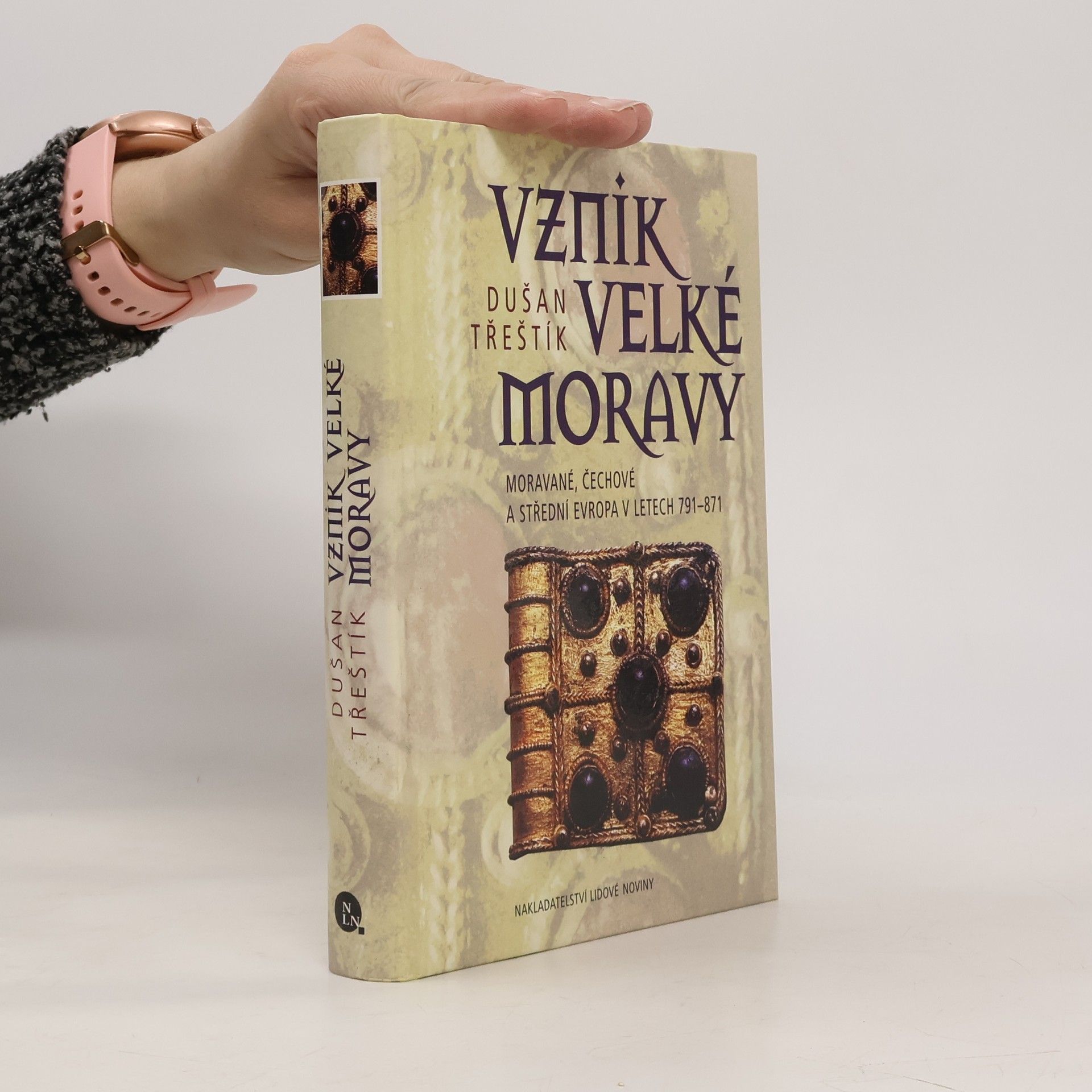 Dušan Třeštík Vznik Velké Moravy: Moravé, Čechové a Střední Evropa v letech 791-871