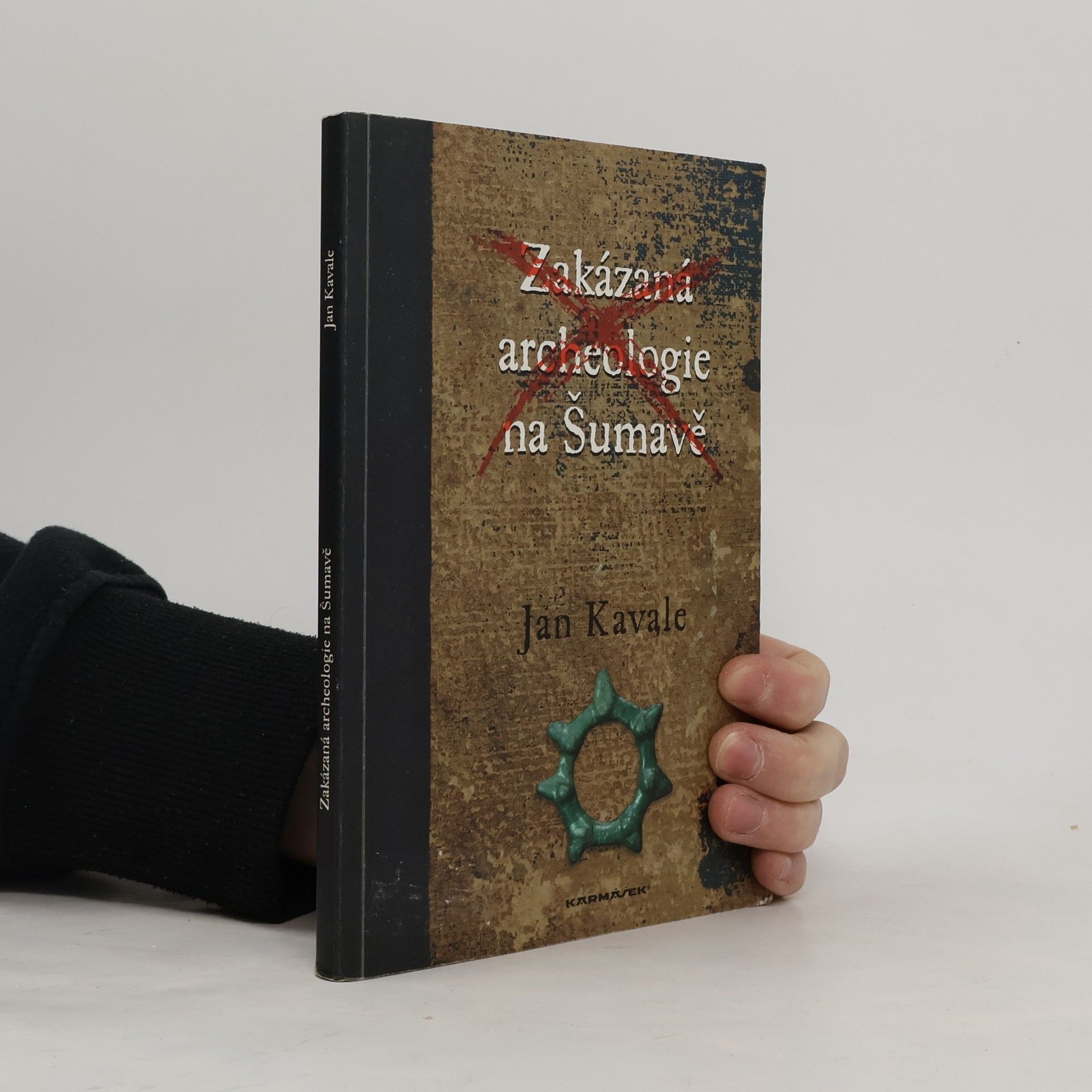 Jan Kavale Zakázaná archeologie na Šumavě