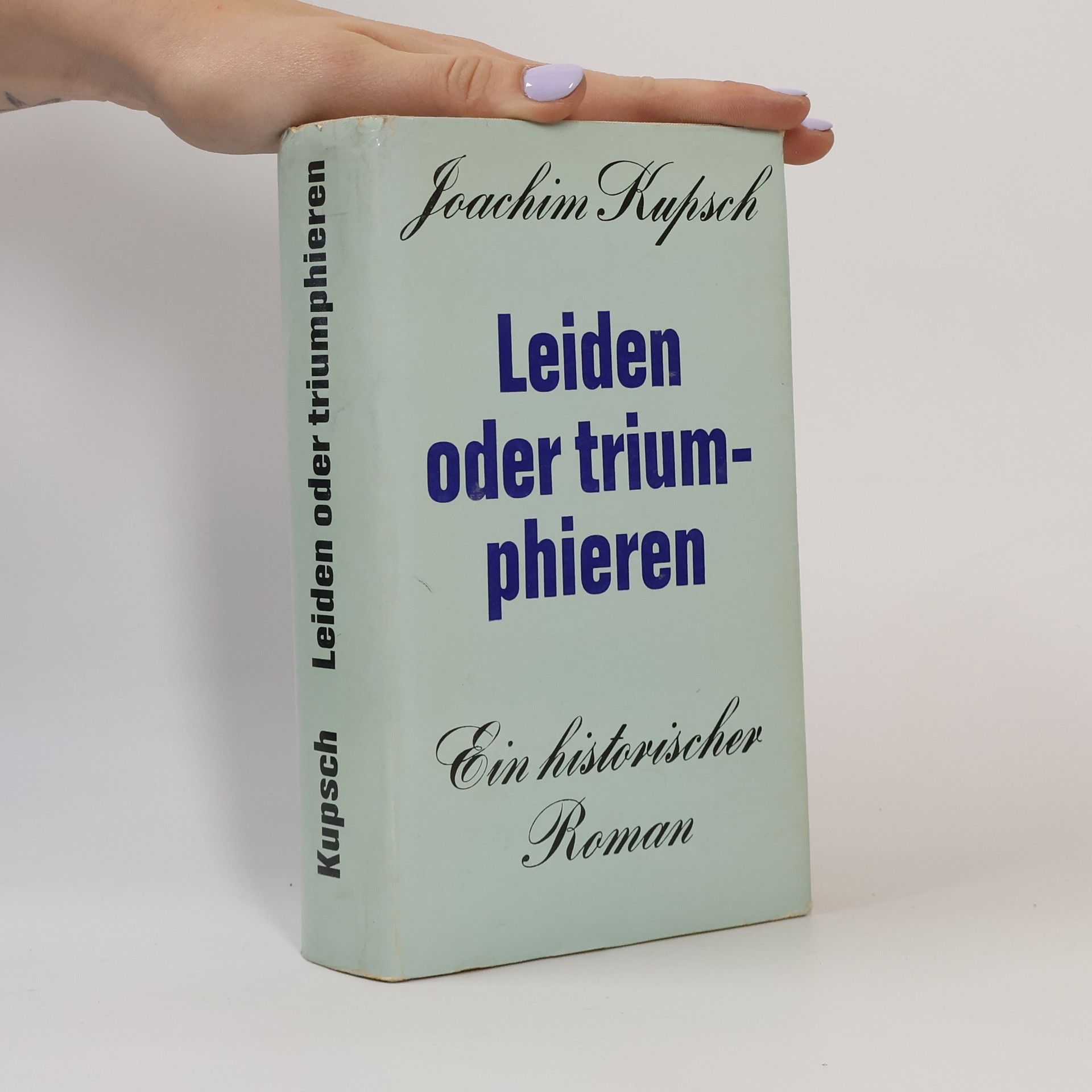 Joachim Kupsch Leiden oder triumphieren