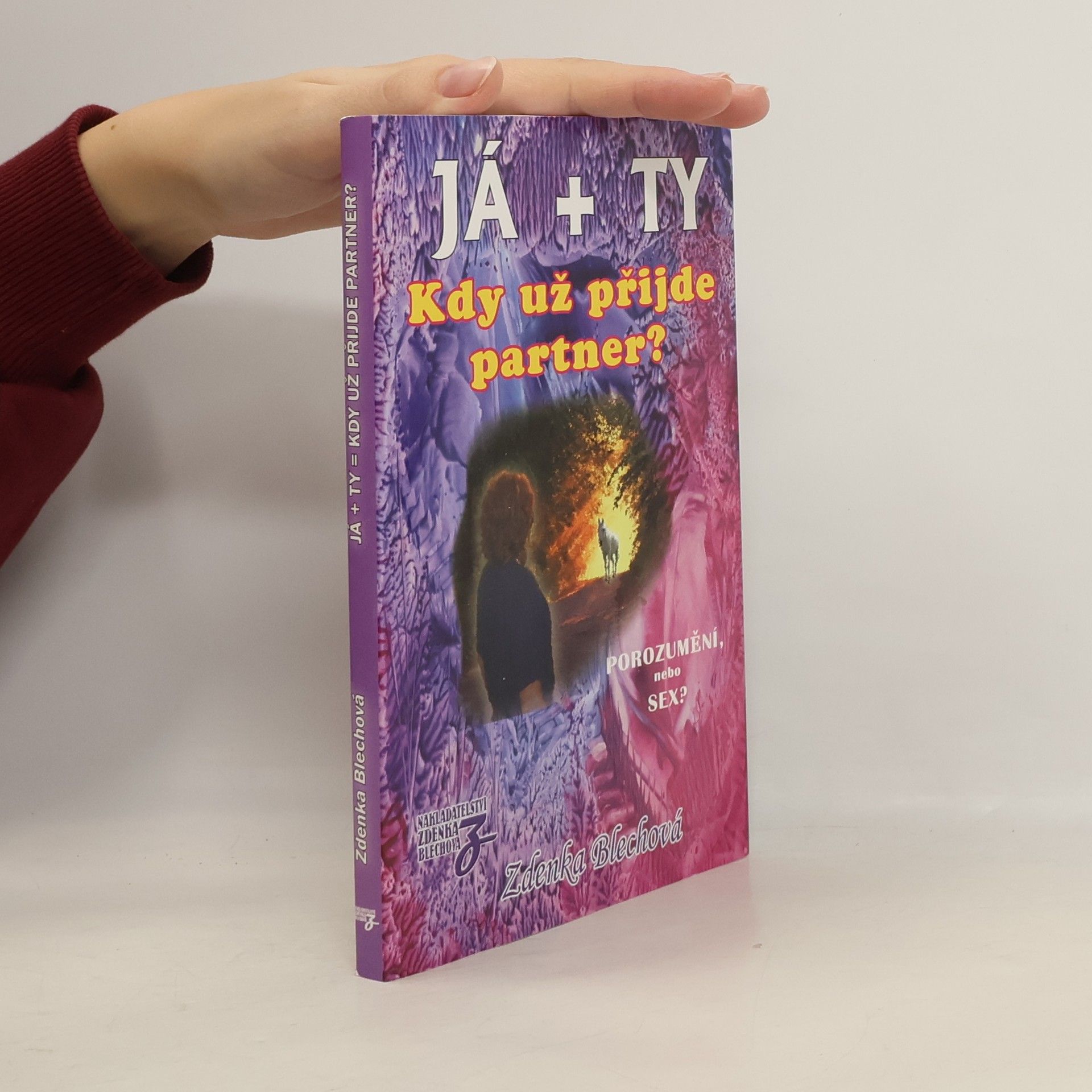 Já + ty : kdy už přijde partner? : porozumění, nebo sex?