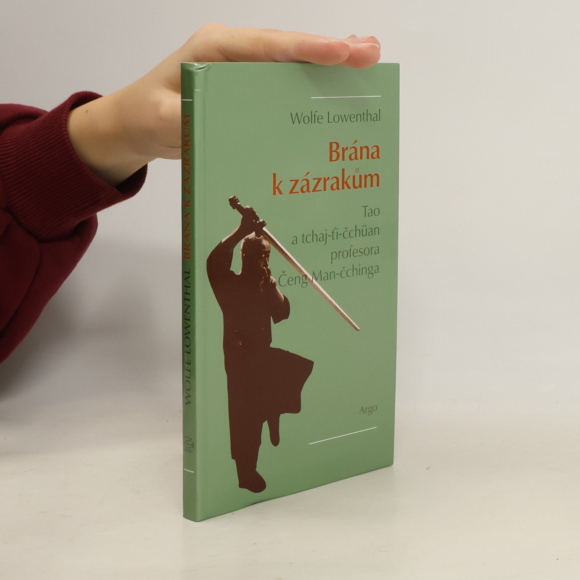 Wolfe Lowenthal Brána k zázrakům : tao a tchaj-ťi-čchüan profesora Čeng Man-čchinga