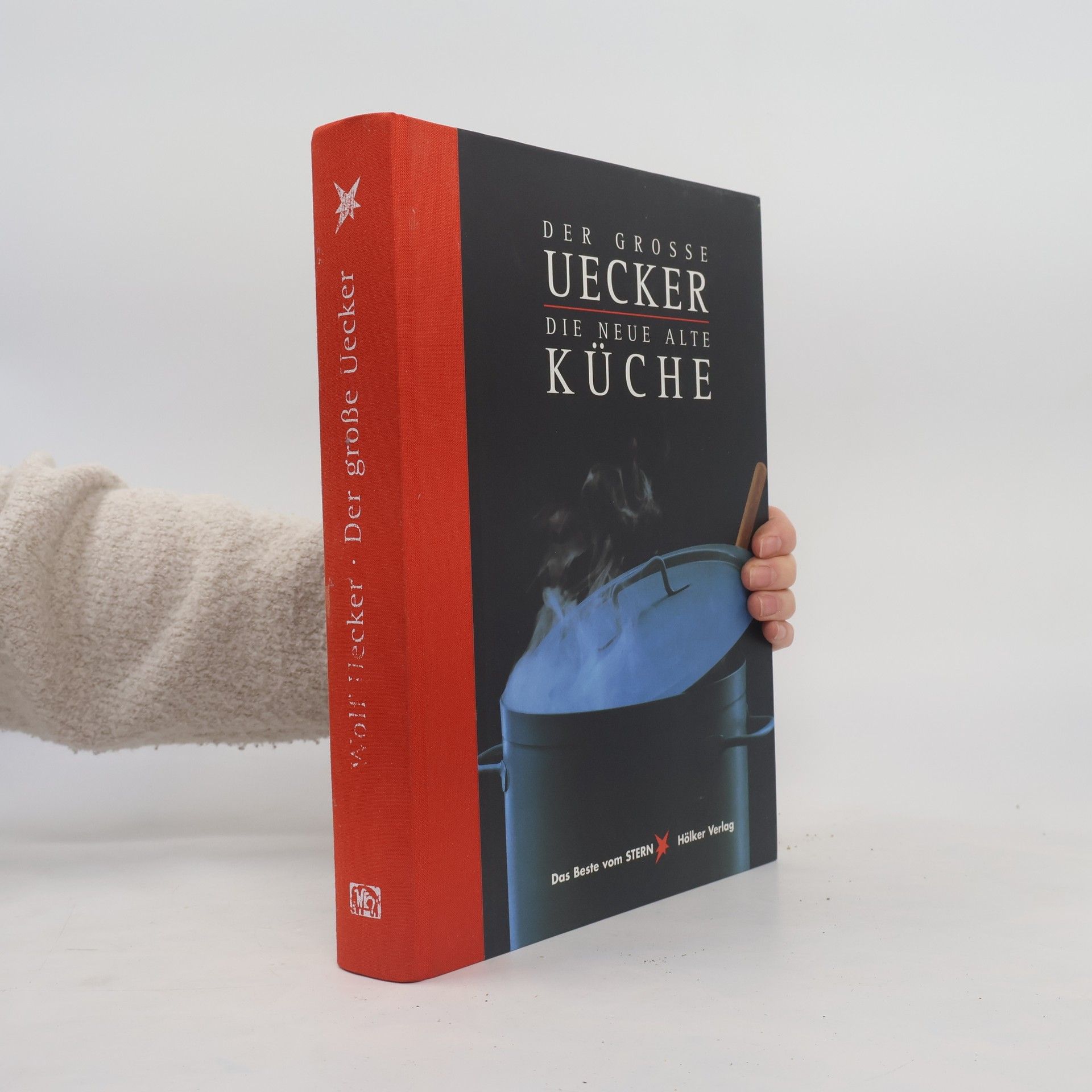 Wolf Uecker Der grosse Uecker - die neue alte Küche