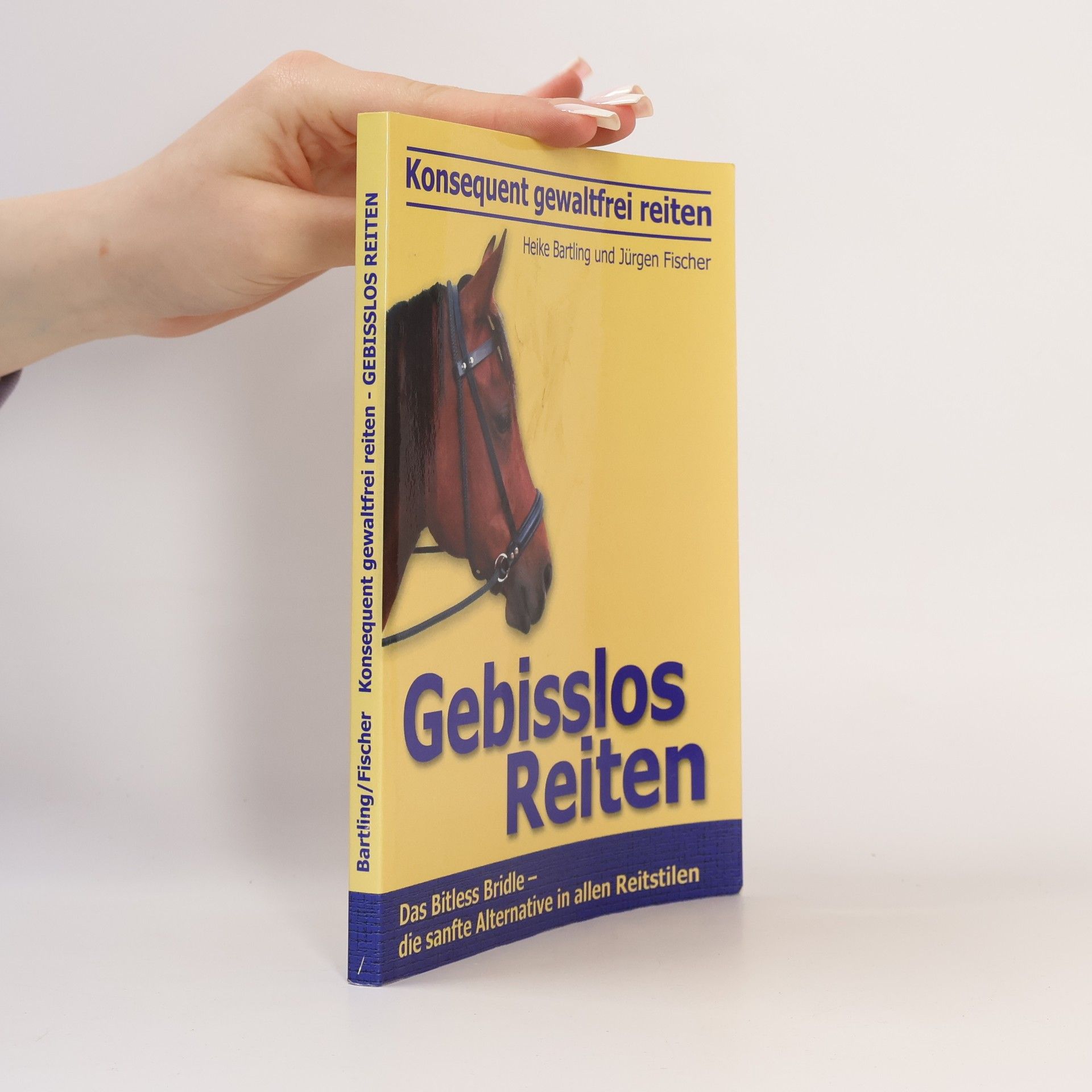 Heike Bartling Konsequent gewaltfrei reiten - Gebisslos reiten