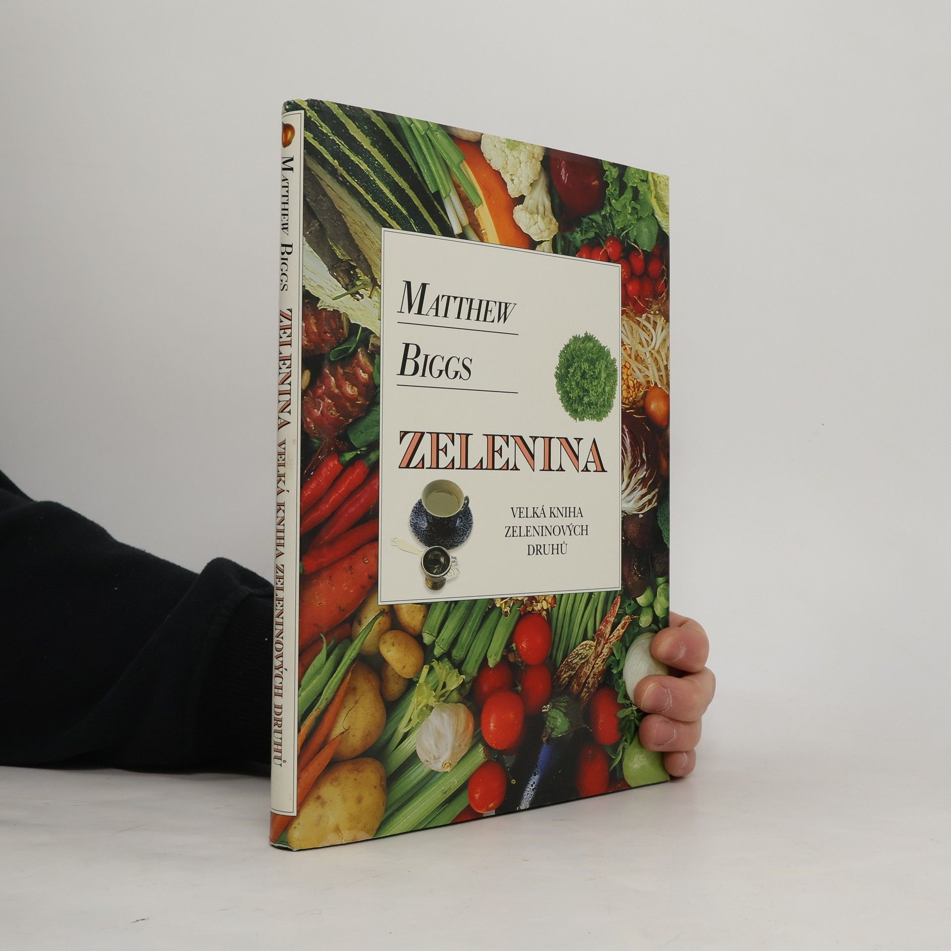 Matthew Biggs Zelenina : velká kniha zeleninových druhů