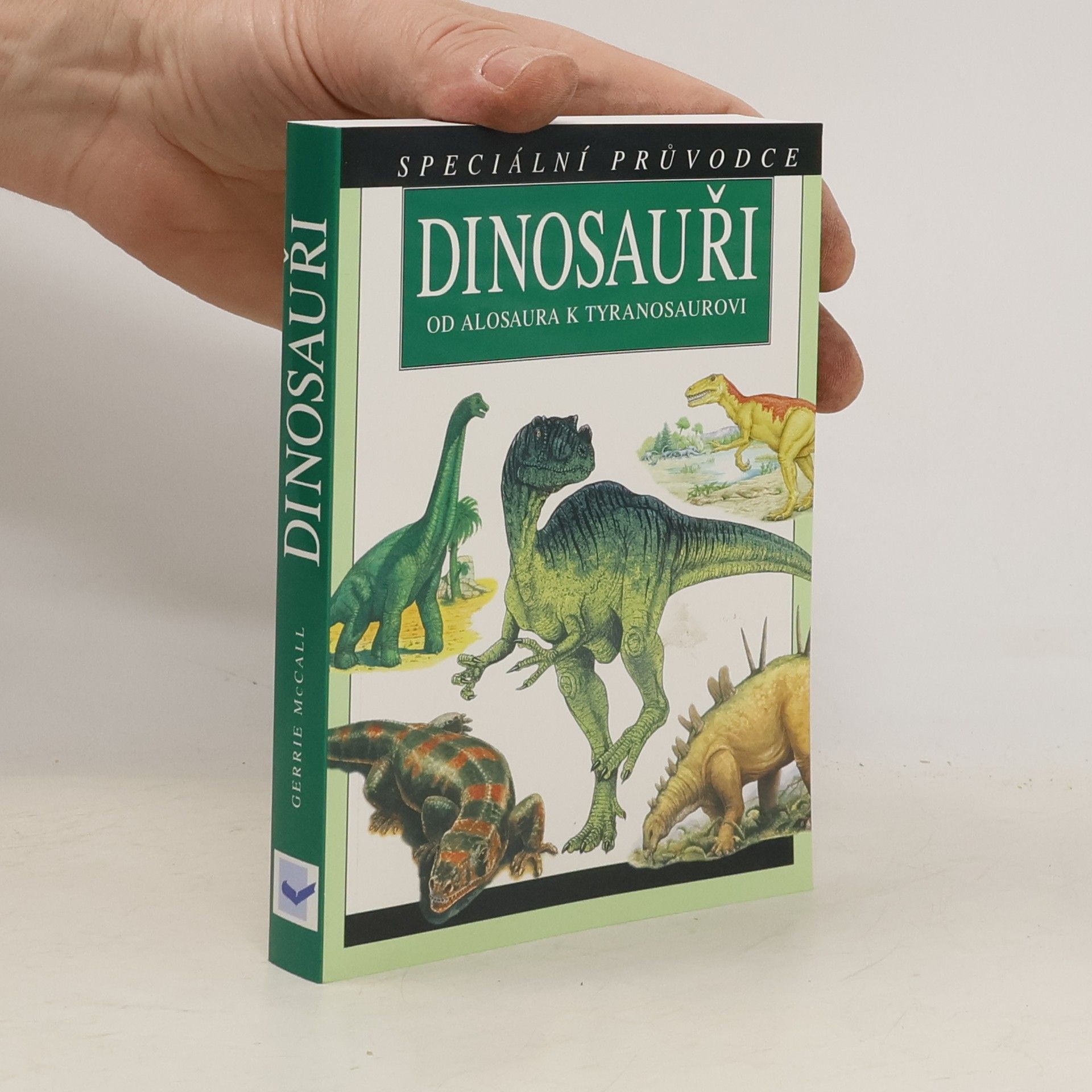 Gerrie McCall Dinosauři. Od Alosaura k Tyranosaurovi