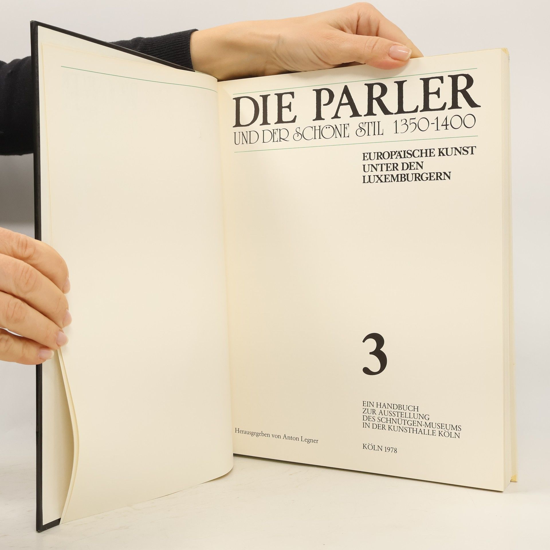 Anton Legner Die Parler und der schöne Stil 1350-1400. Europäische Kunst unter den Luxemburgern 3