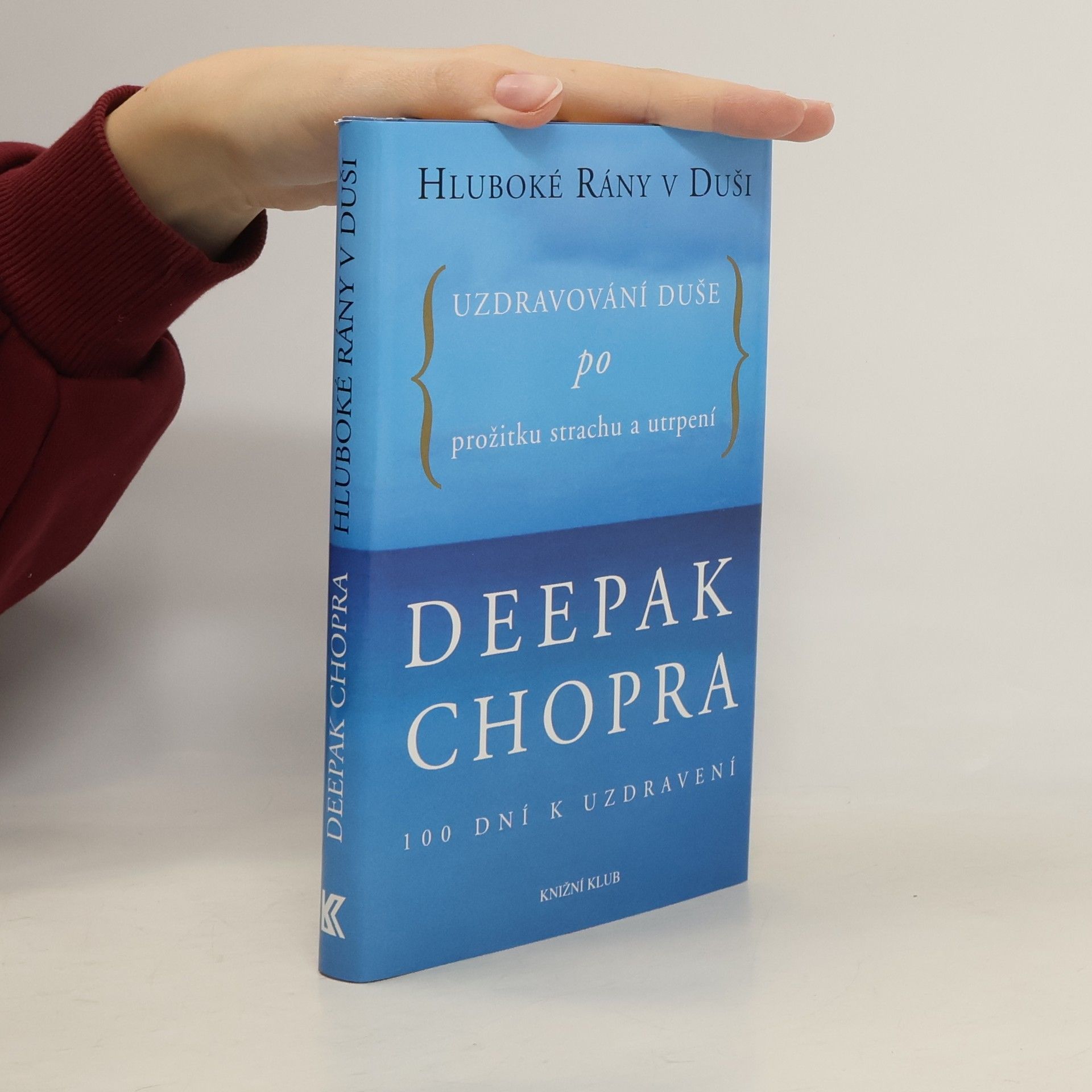 Deepak Chopra Hluboké rány v duši. Uzdravování duše po prožitku strachu a utrpení. 100 dní k uzdravení