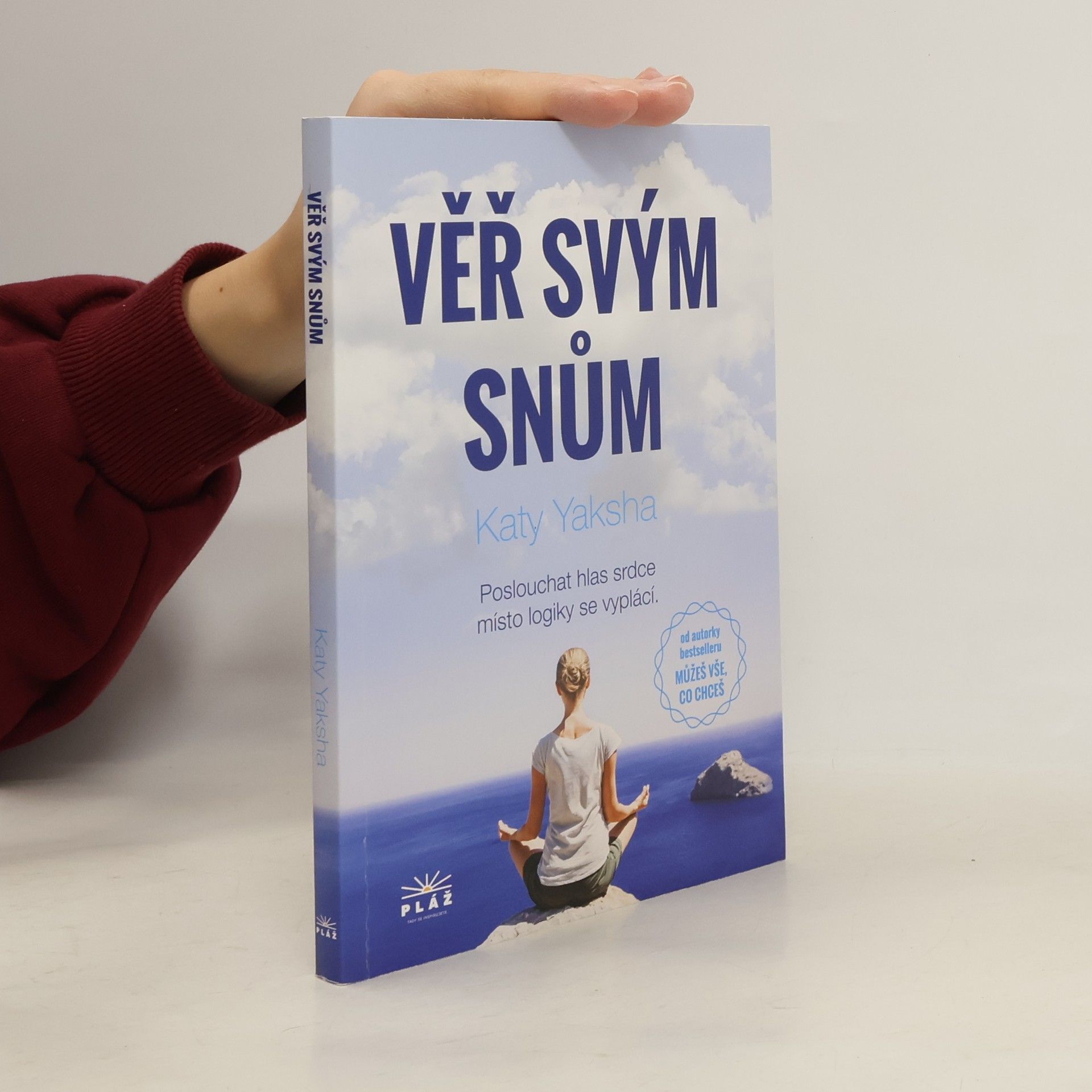 Katy Yaksha Věř svým snům : poslouchat hlas srdce místo logiky se vyplácí