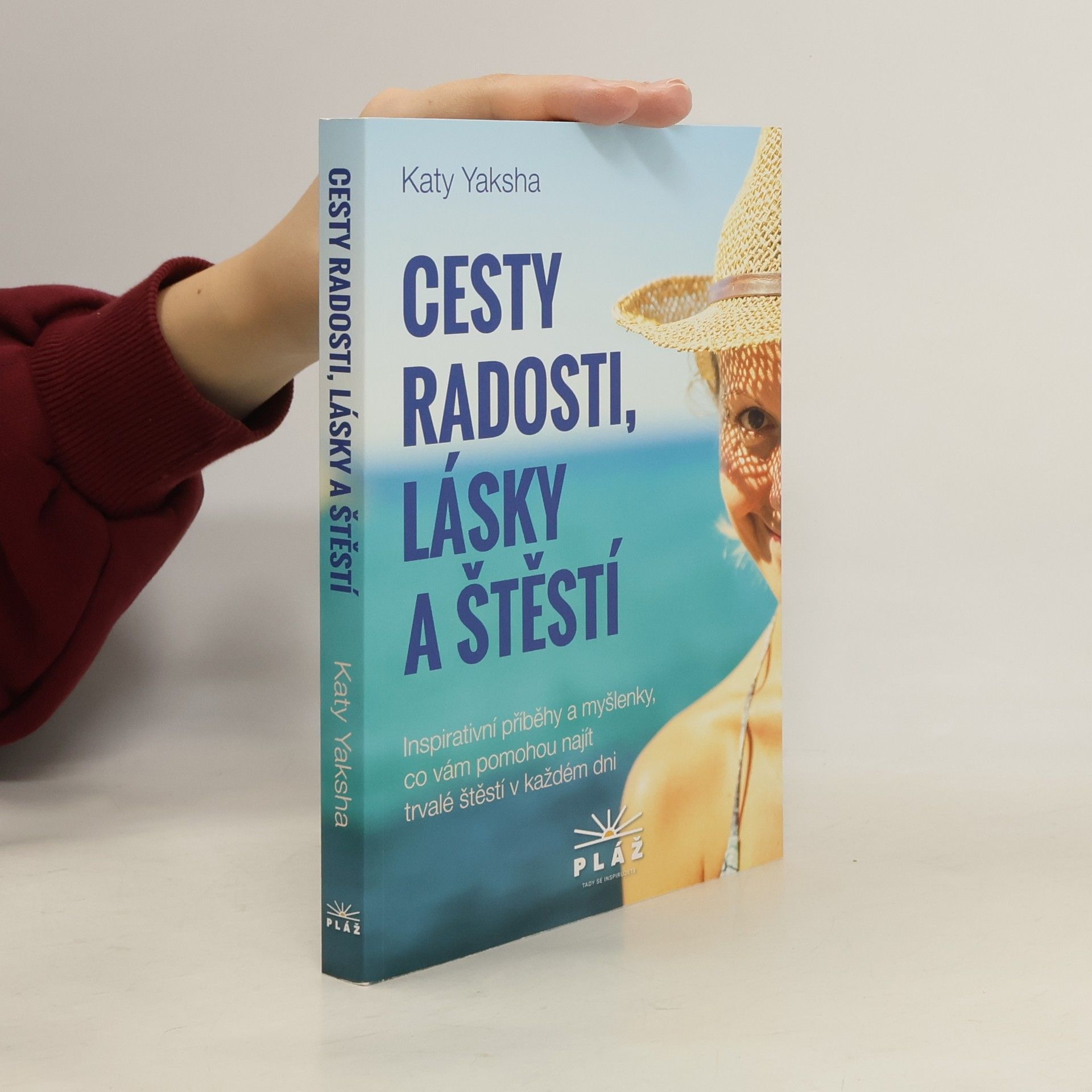 Katy Yaksha Cesty radosti, lásky a štěstí : inspirativní příběhy a myšlenky, co vám pomohou najít trvalé štěstí v každém dni