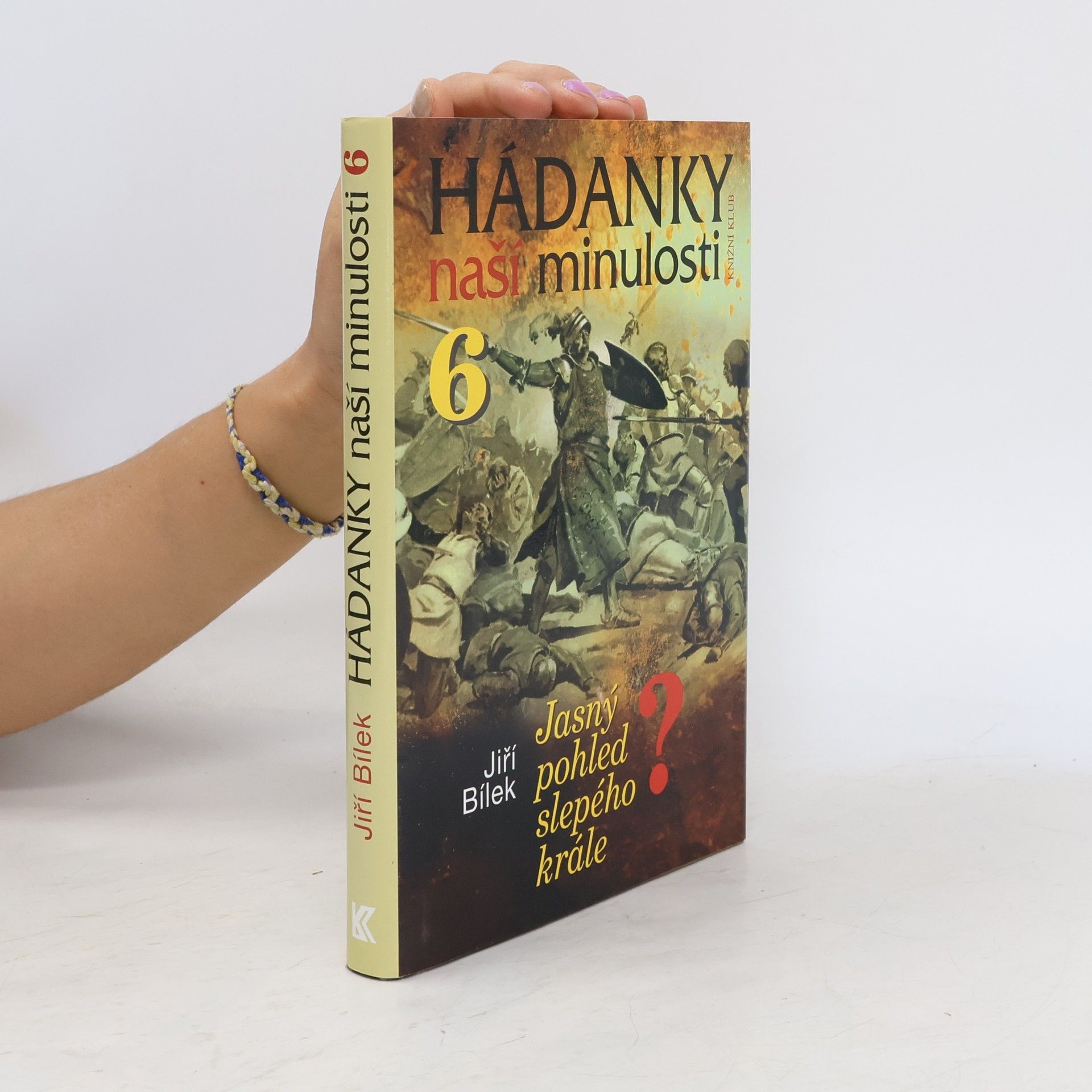 Hádanky naší minulosti. 6, Jasný pohled slepého krále?