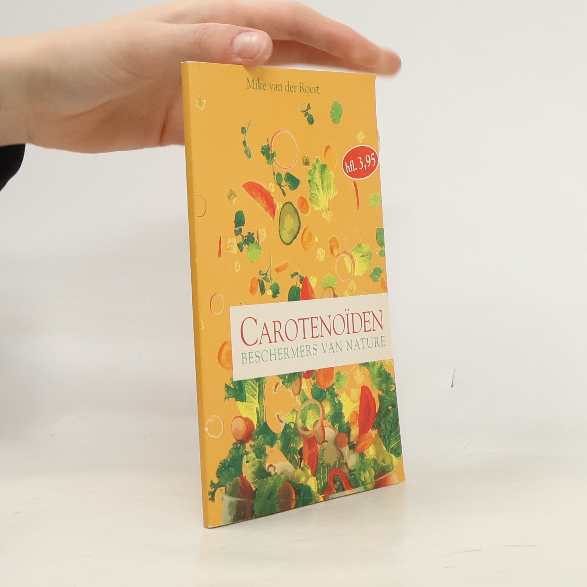 Mike van der Roest Carotenoïden. Beschermers van nature