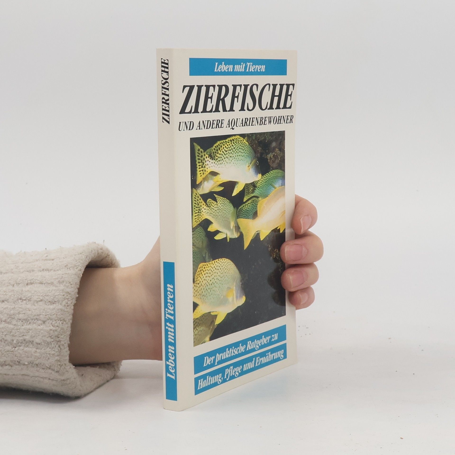 Autorenkollektiv Leben mit Tieren: Zierfische und andere Aquarienbewohner. Der praktische Ratgeber zu Haltung, Pflege und Ernährung