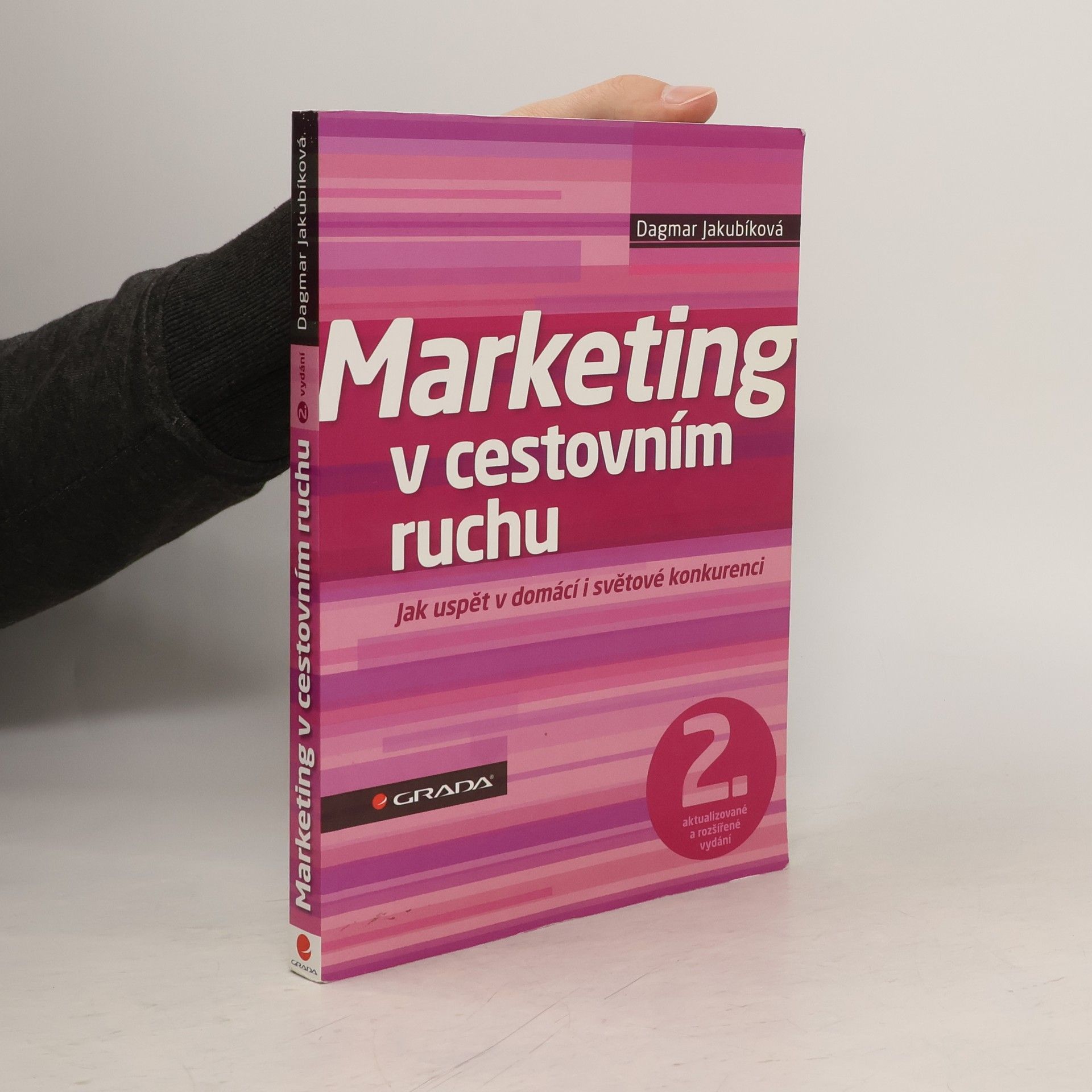 Dagmar Jakubíková Marketing v cestovním ruchu : jak uspět v domácí i světové konkurenci