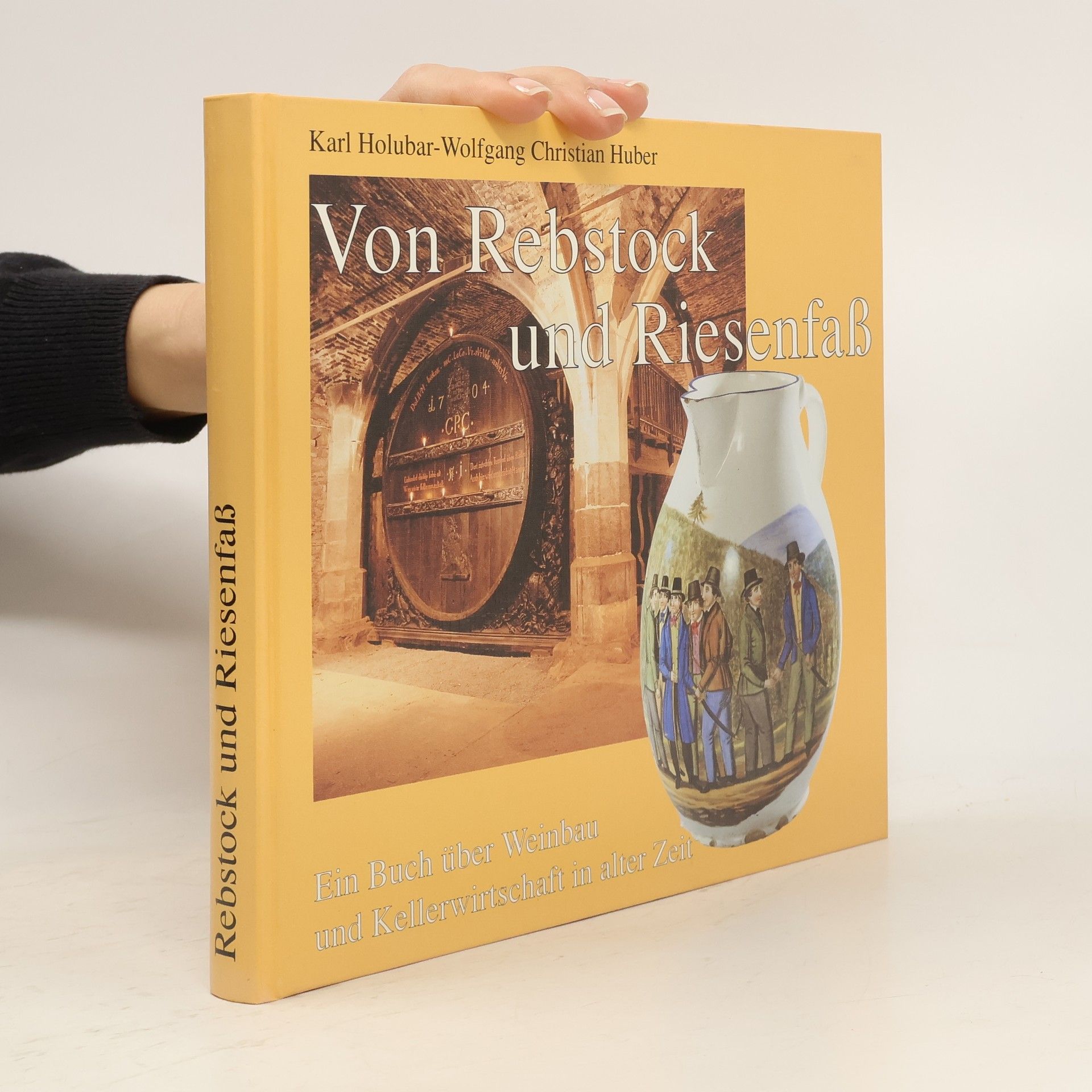 Karl Holubar Von Rebstock und Riesenfaß