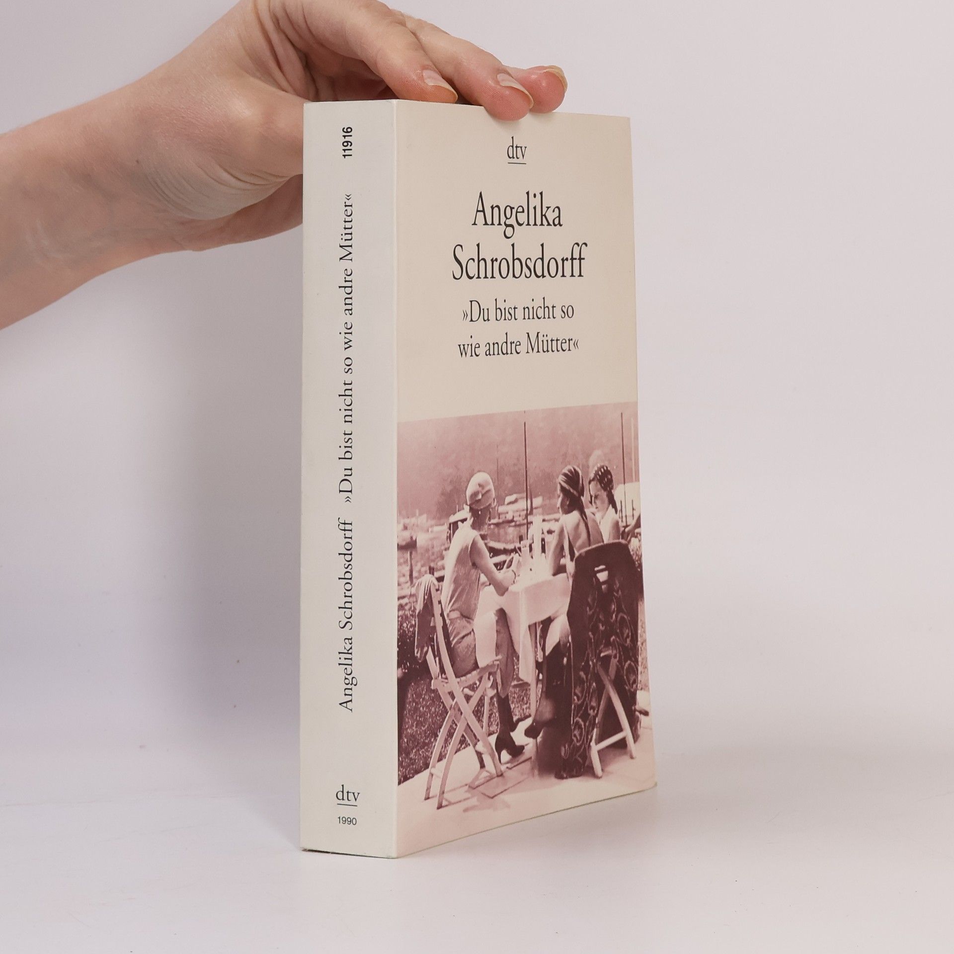 Angelika Schrobsdorff Du bist nicht so wie andre Mütter